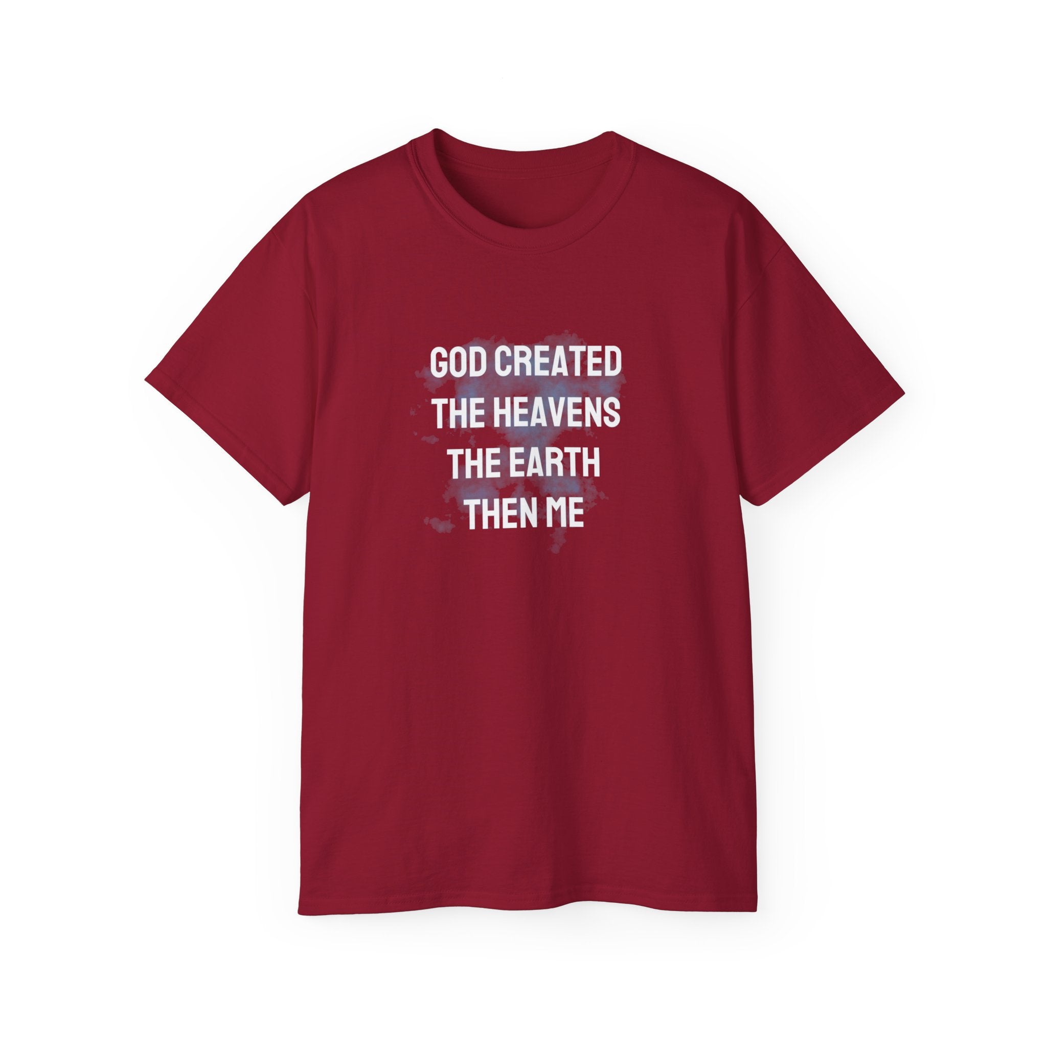 Faith Verse T-Shirt — "God Created the Heavens, the Earth, Then Me" Inspirational Tee