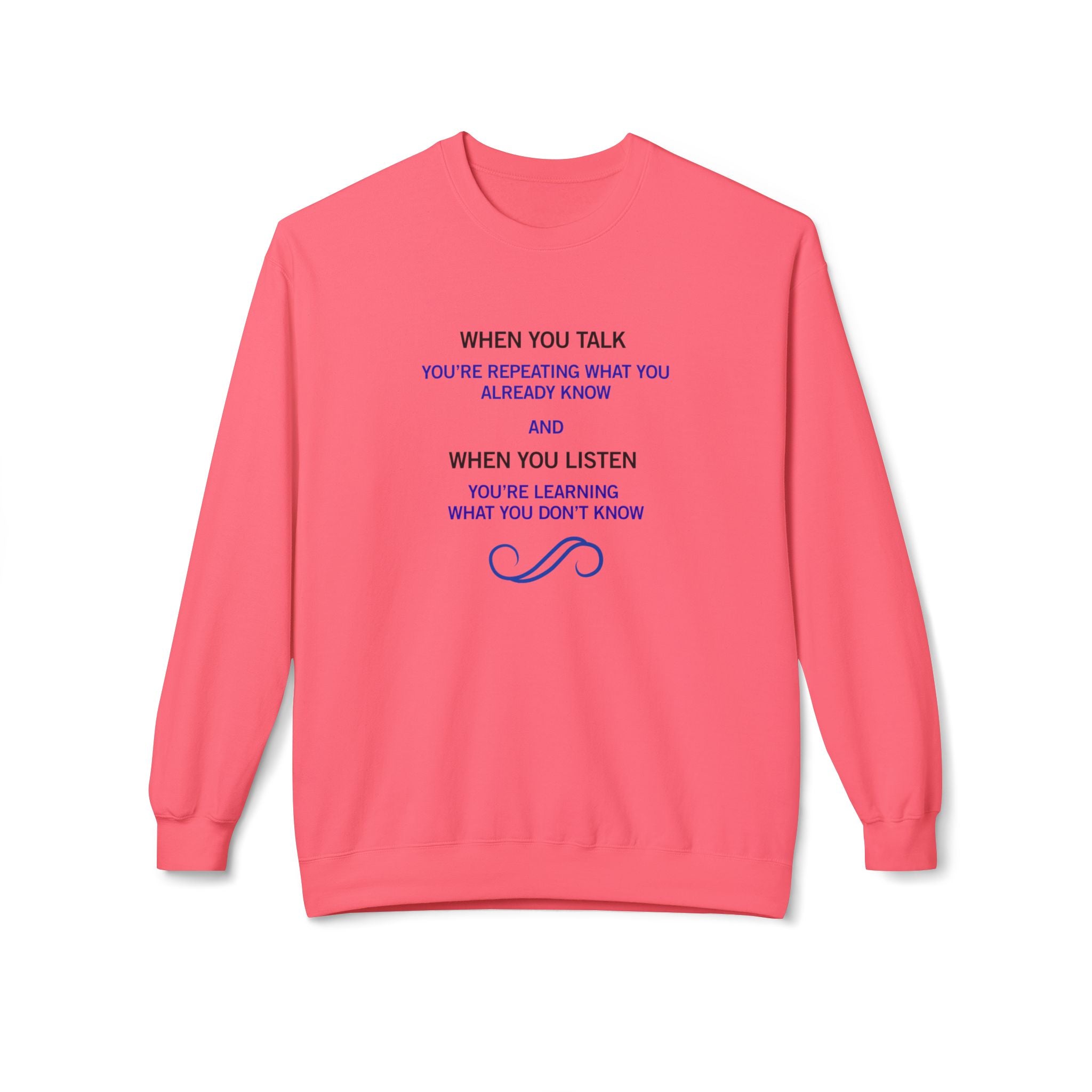 Crewneck Sweatshirt - "When You Talk... When You Listen" Inspirational Quote Pullover