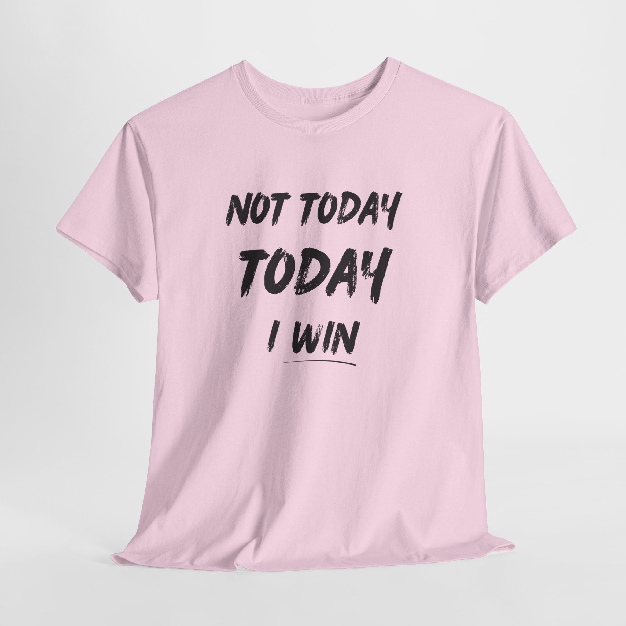 Motivational Tee — "Not Today, Today I Win" Inspirational Graphic T-Shirt