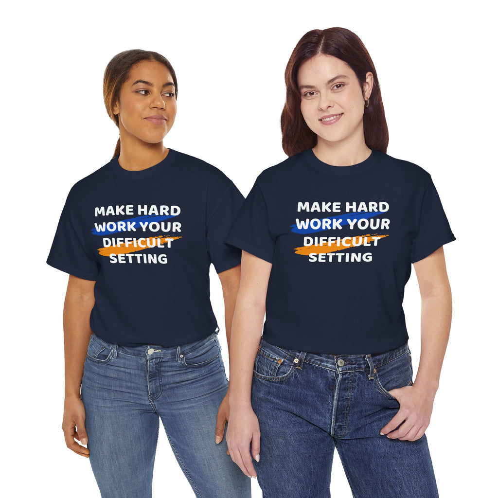 Motivational Tee — “Make Hard Work Your Difficult Setting” Graphic Shirt