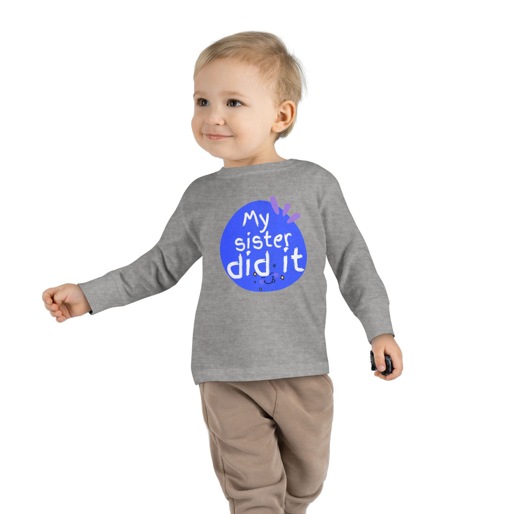 Toddler Long Sleeve Tee — "My Sister Did It" Funny Sibling Shirt