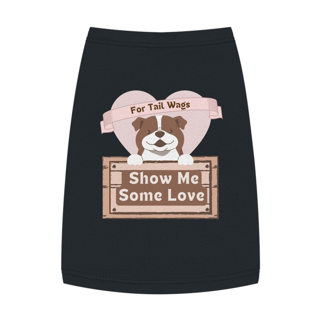 Pet Tank Top - "Show Me Some Love" Dog Graphic Tank for Tail-Wagging Pups