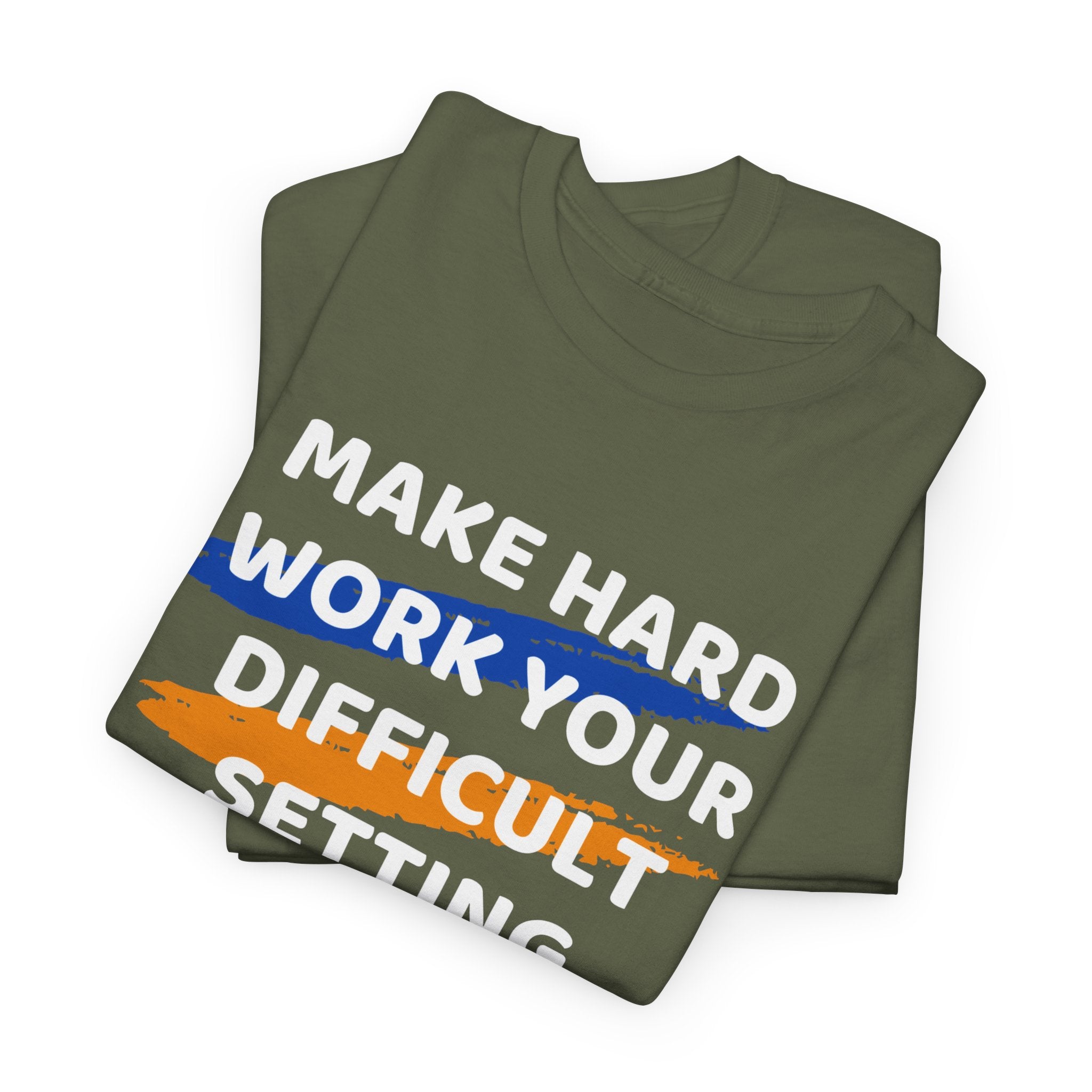 Motivational Tee — “Make Hard Work Your Difficult Setting” Graphic Shirt