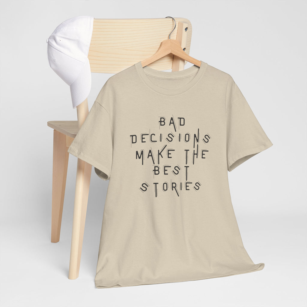 Graphic Tee — “Bad Decisions Make the Best Stories” Casual Cotton T‑Shirt
