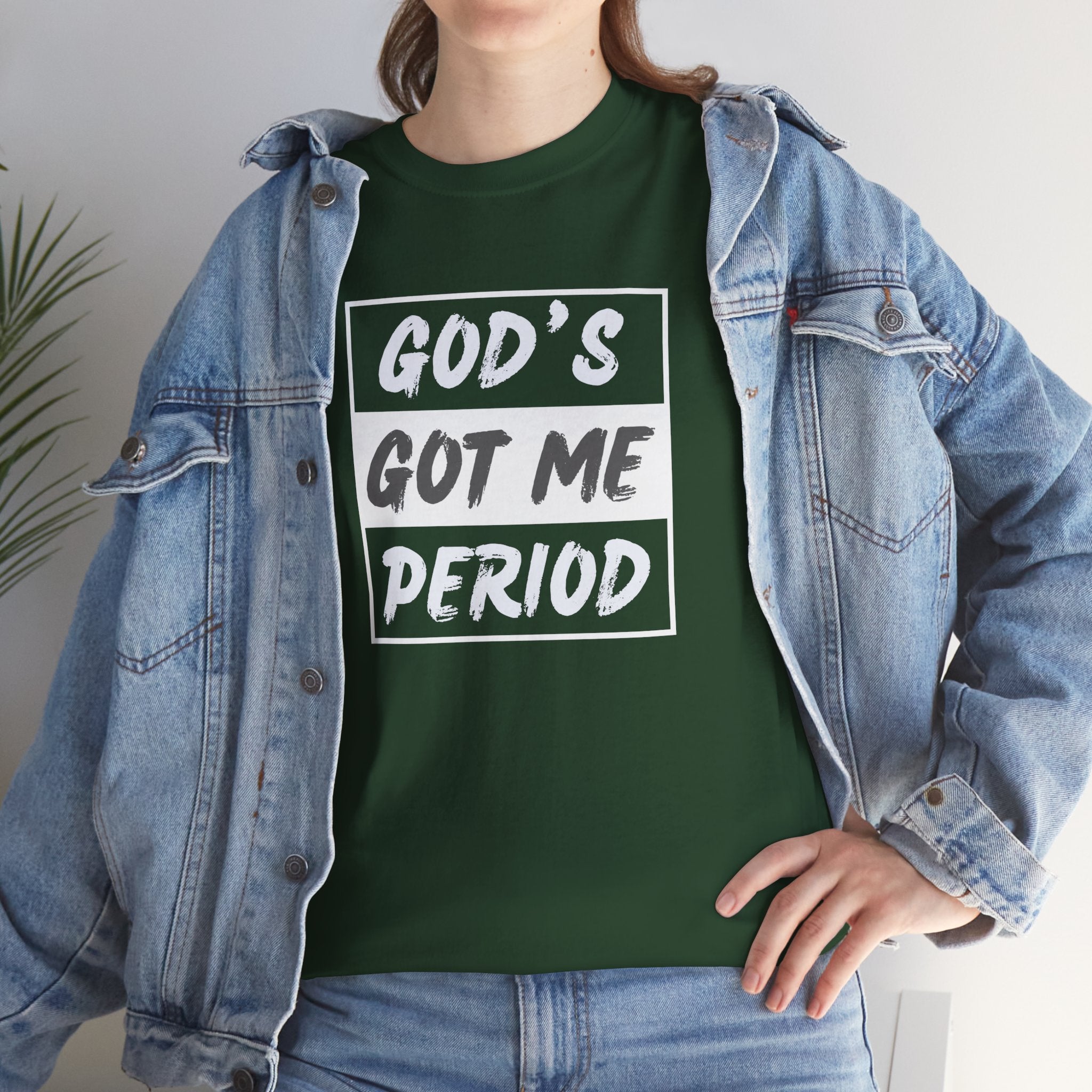 God's Got Me Period T-Shirt — Christian Faith Graphic Tee