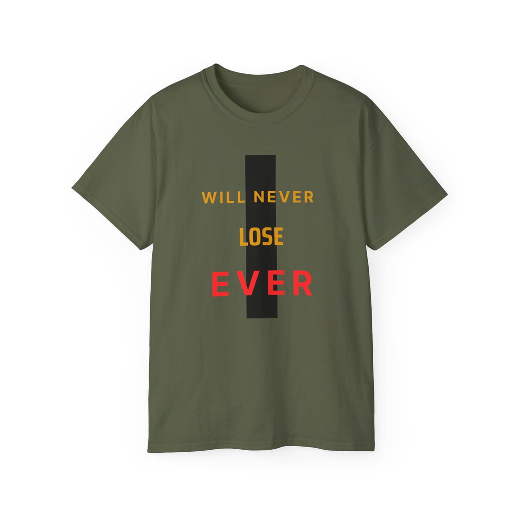 Motivational Graphic Tee — "Will Never Lose Ever" Inspirational Cotton Shirt
