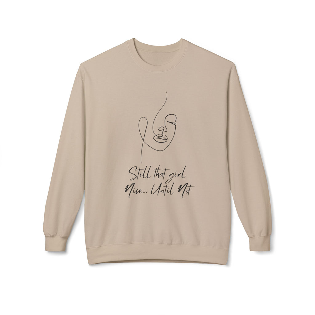 Crewneck Sweatshirt — Minimal Line Face "Still That Girl, Nice Until Not" Comfort Pullover