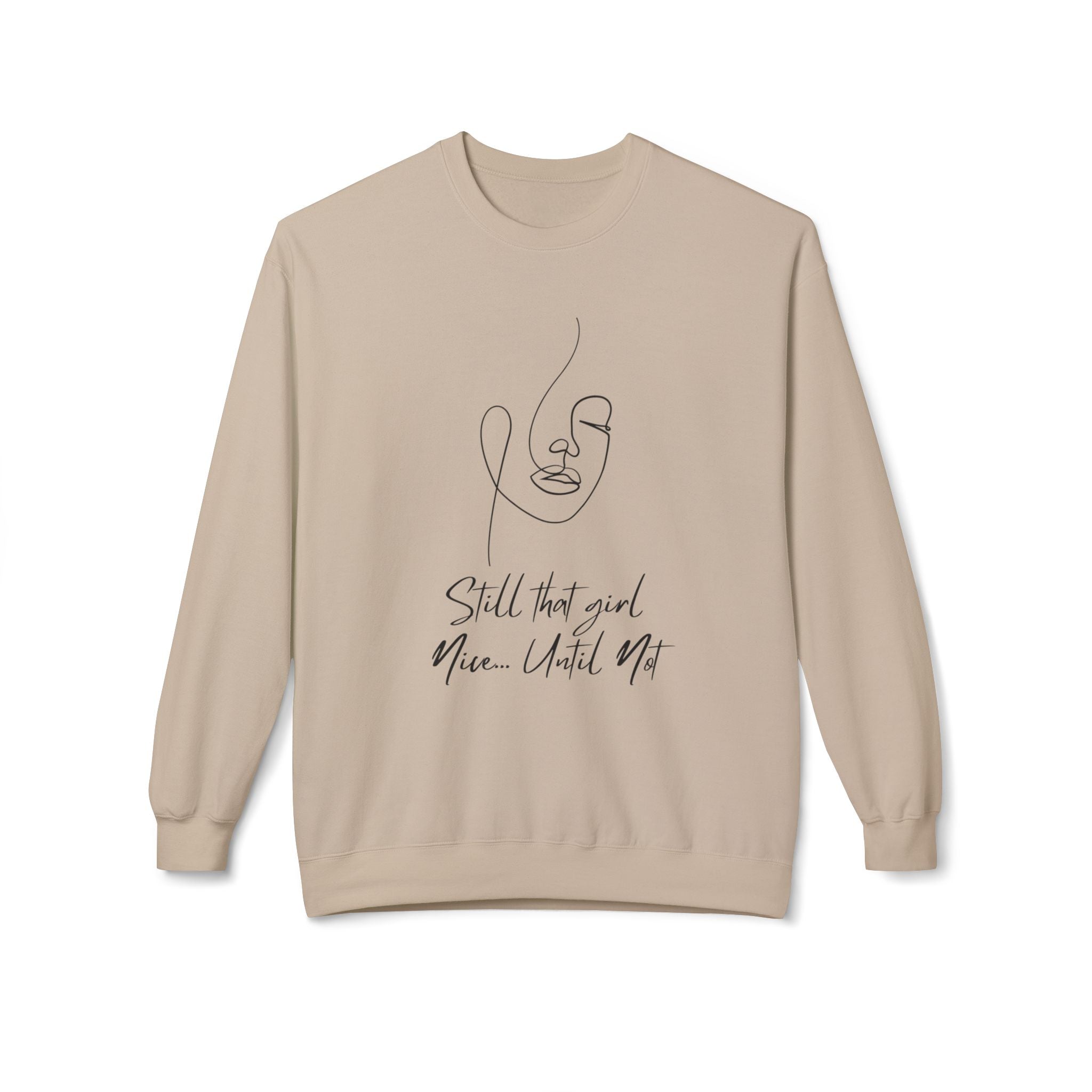Crewneck Sweatshirt — Minimal Line Face "Still That Girl, Nice Until Not" Comfort Pullover