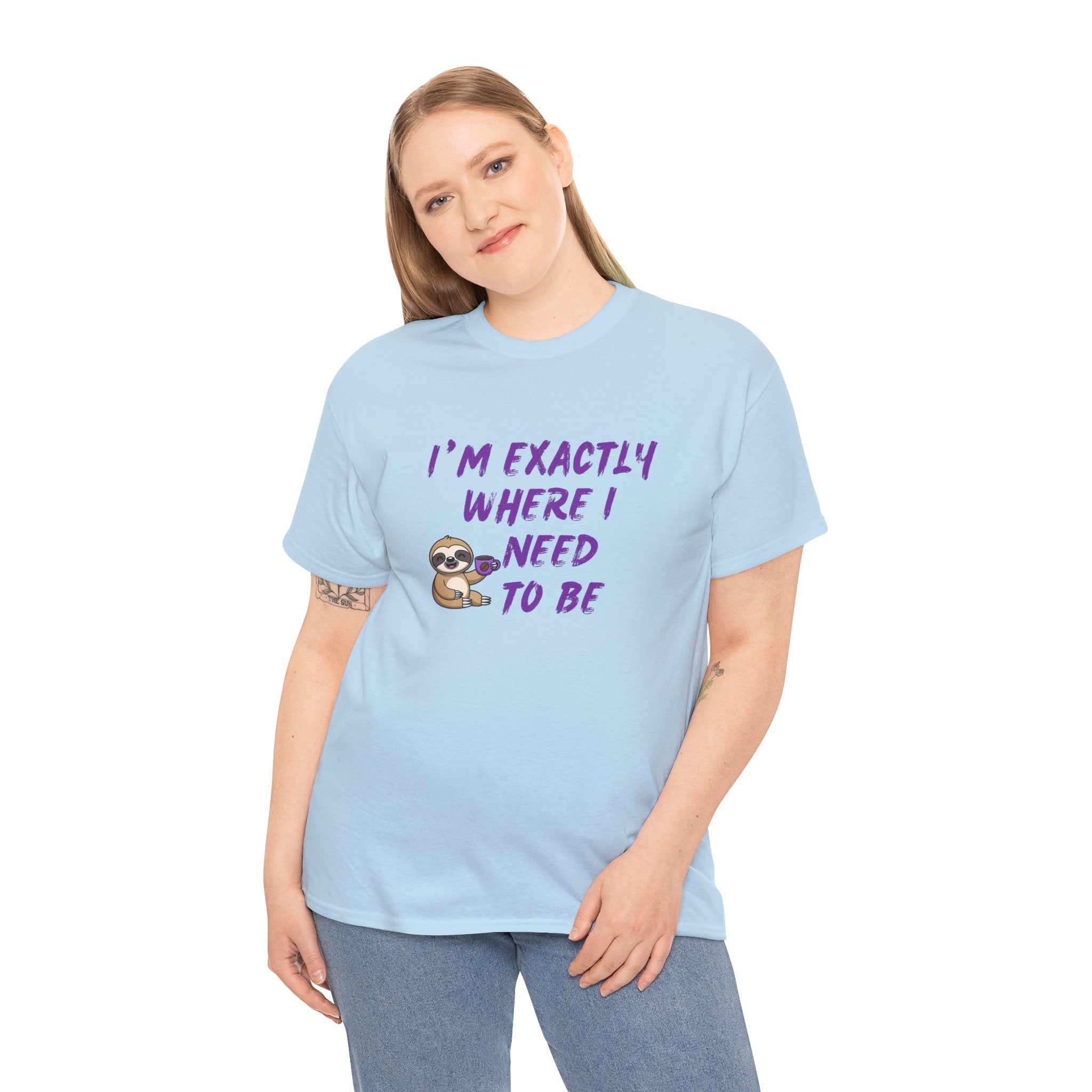 Sloth "I'm Exactly Where I Need to Be" Graphic Tee