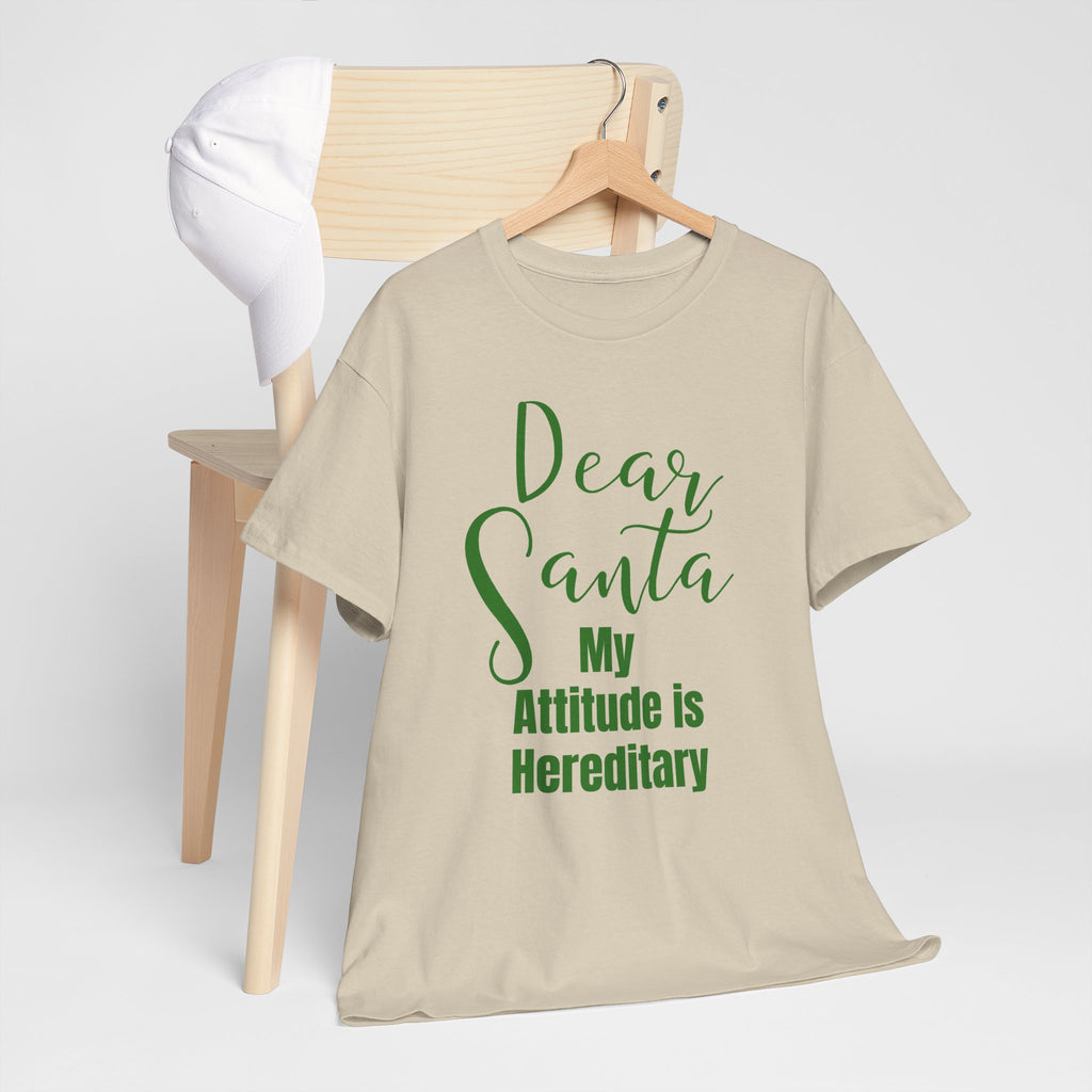Dear Santa My Attitude Is Hereditary Christmas T-Shirt
