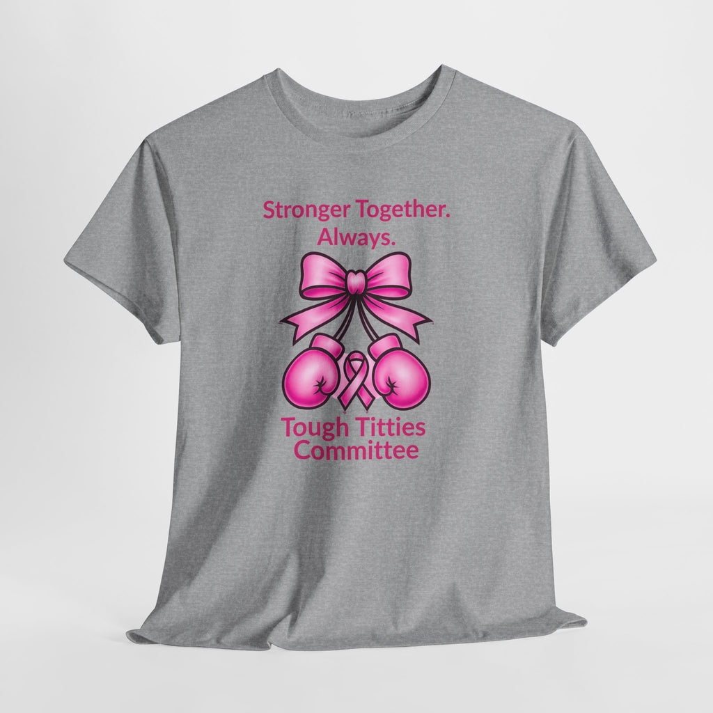 T-Shirt — "Tough Tittie Committee" Breast Cancer Support Tee (Stronger Together)