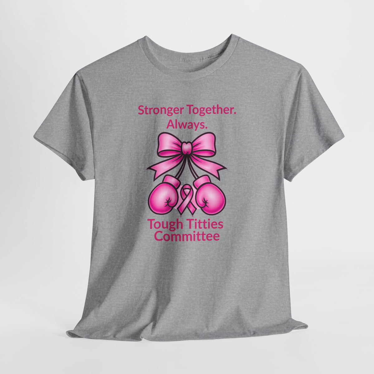 T-Shirt — "Tough Tittie Committee" Breast Cancer Support Tee (Stronger Together)