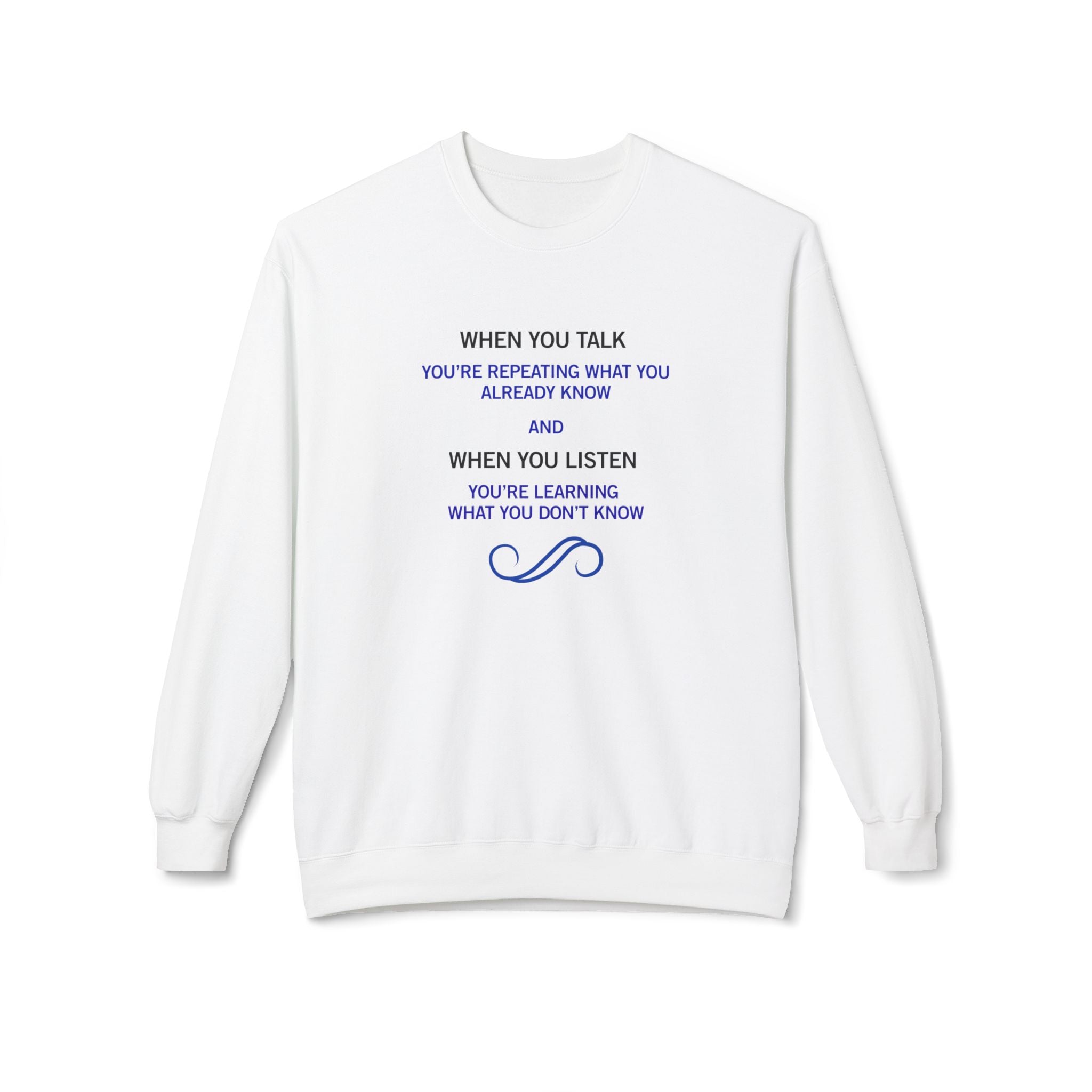 Crewneck Sweatshirt - "When You Talk... When You Listen" Inspirational Quote Pullover