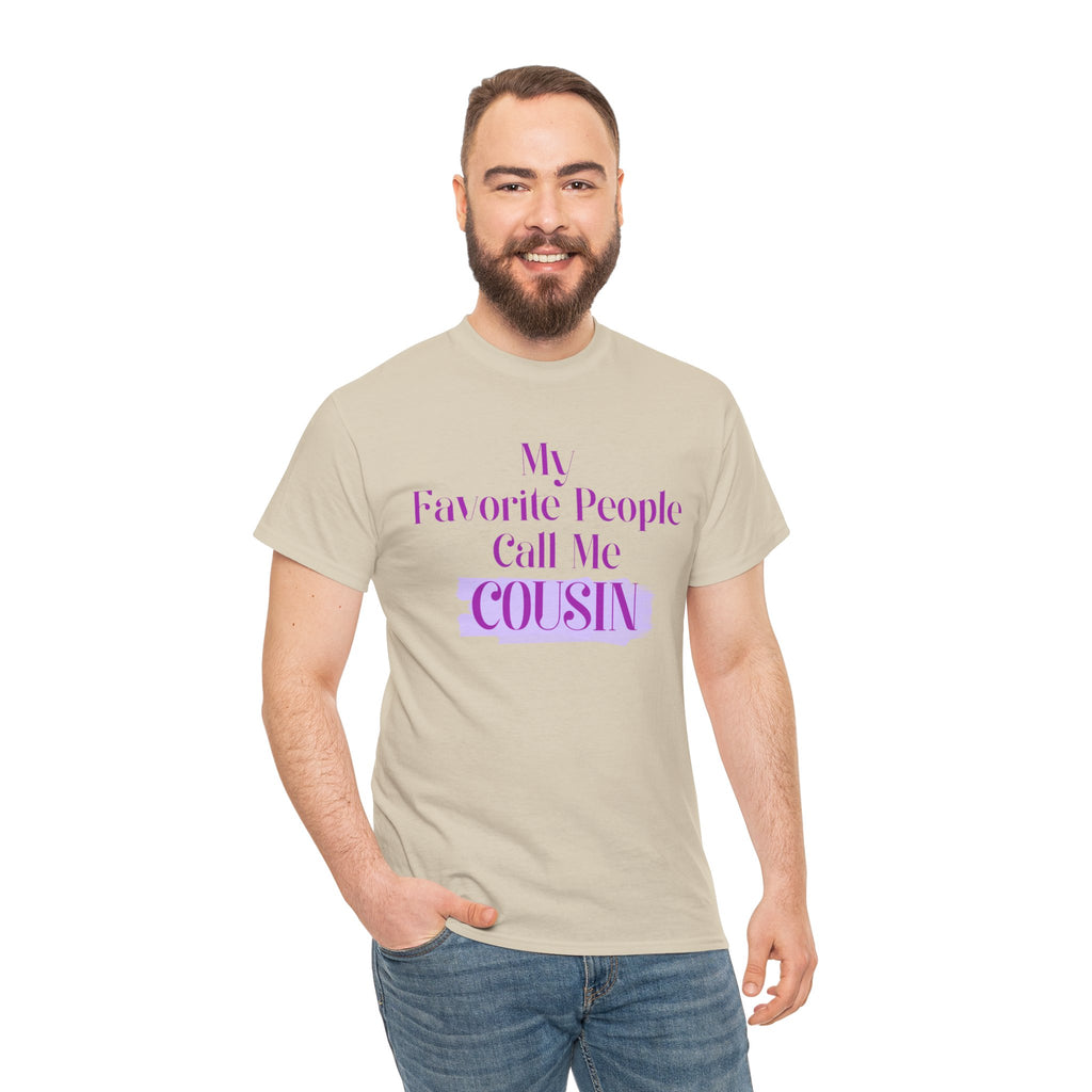 Cousin T-Shirt — "My Favorite People Call Me Cousin" Graphic Tee