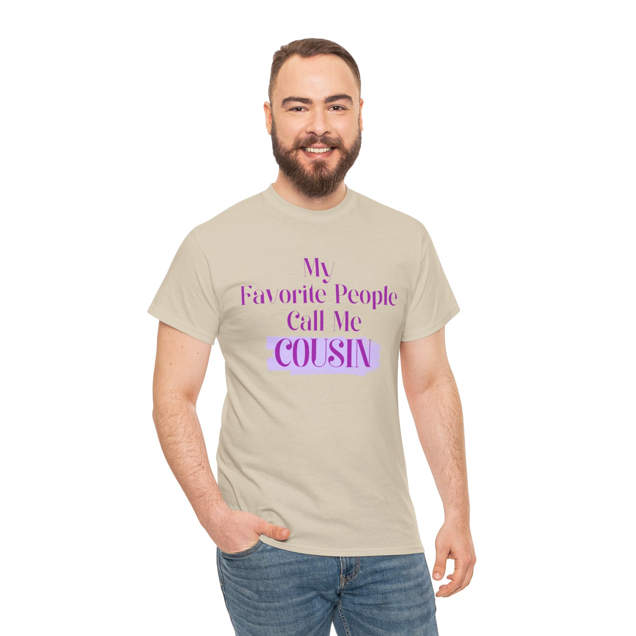 Cousin T-Shirt — "My Favorite People Call Me Cousin" Graphic Tee