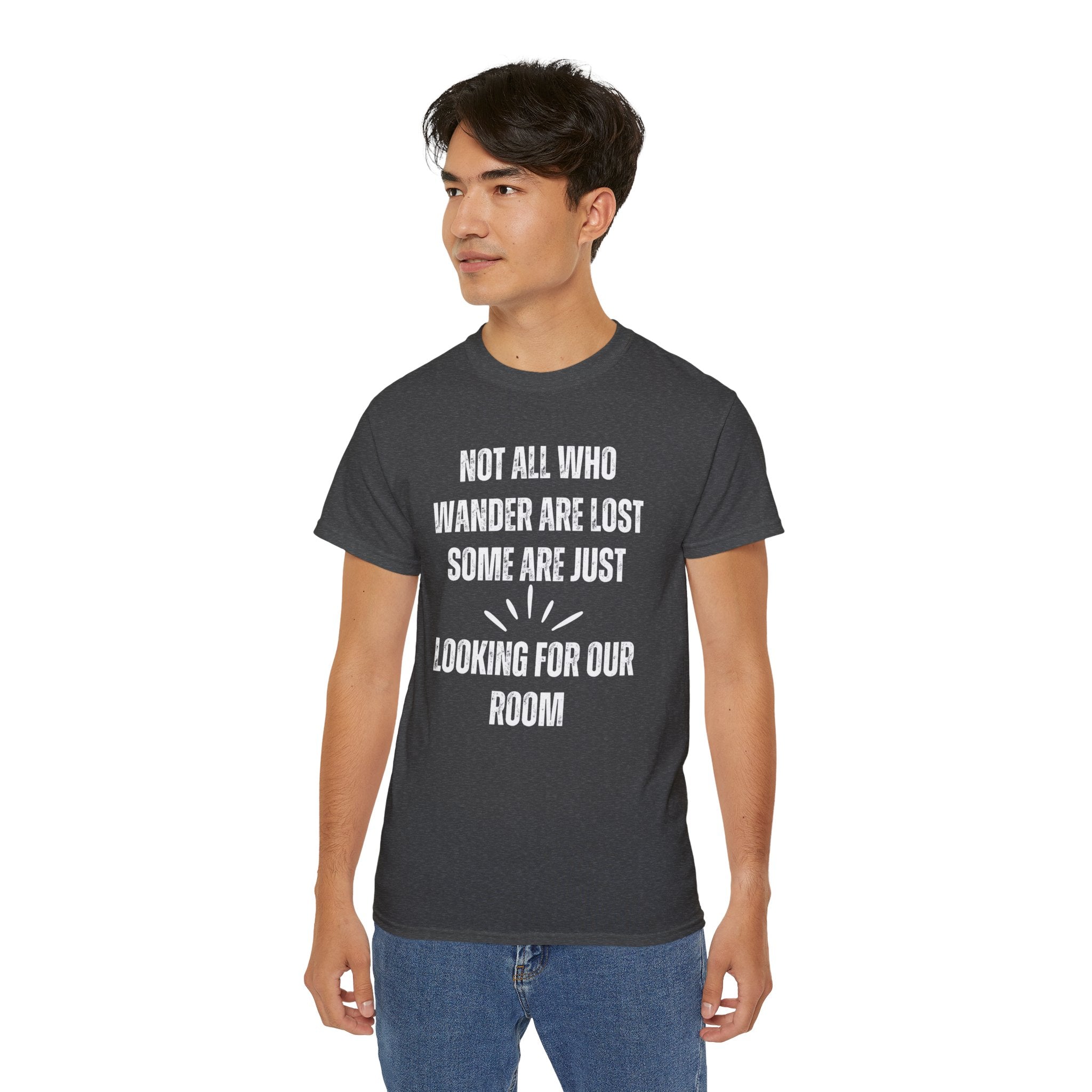 Funny Dorm Vacation T-Shirt - "Not All Who Wander Are Lost, Some Are Just Looking for Our Room"