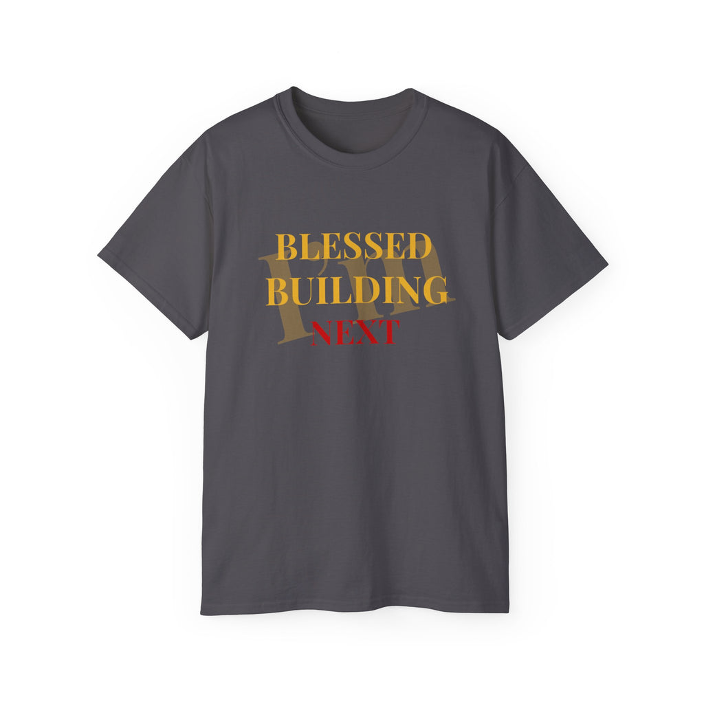 Blessed Building Next T-Shirt — Inspirational Faith Graphic Tee
