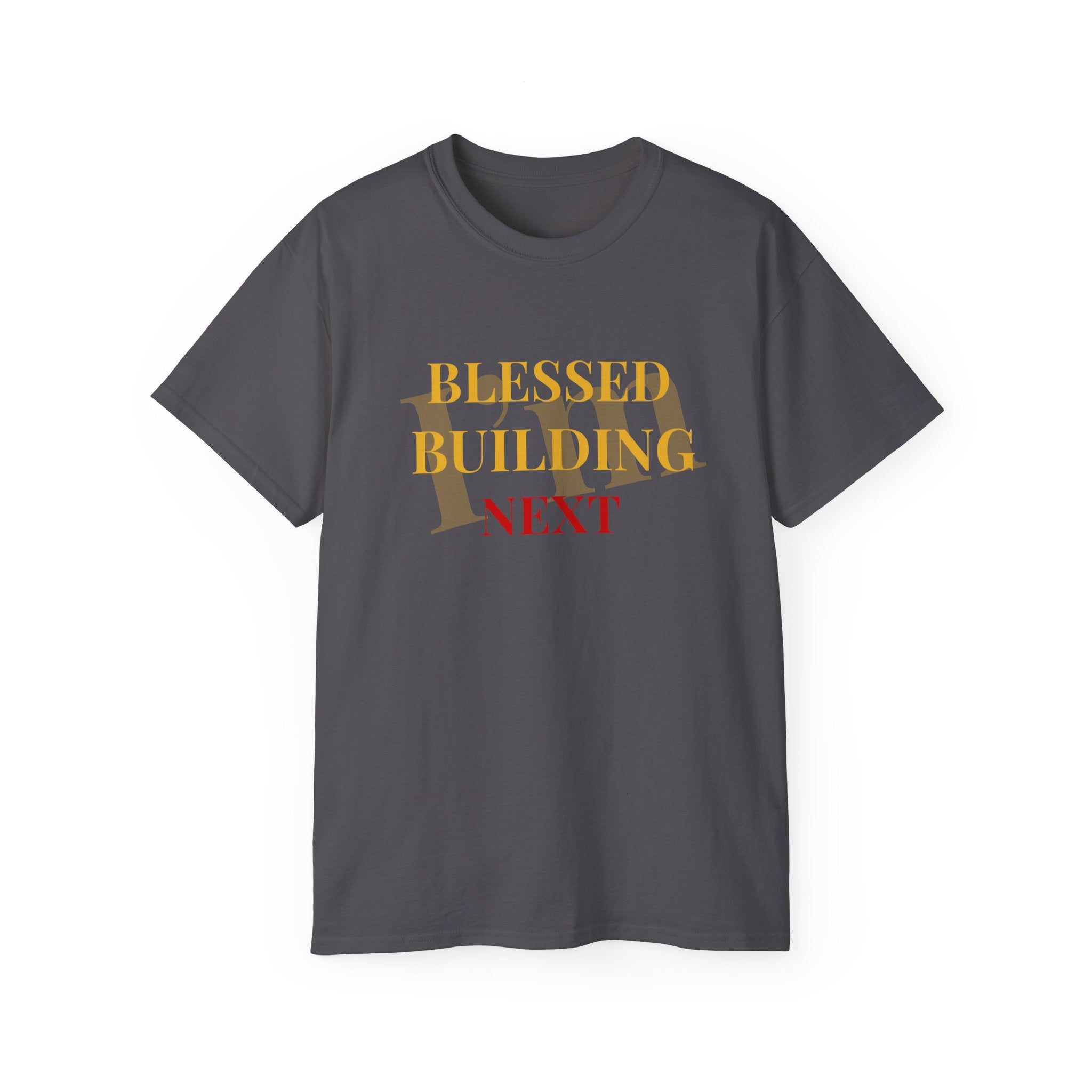 Blessed Building Next T-Shirt — Inspirational Faith Graphic Tee