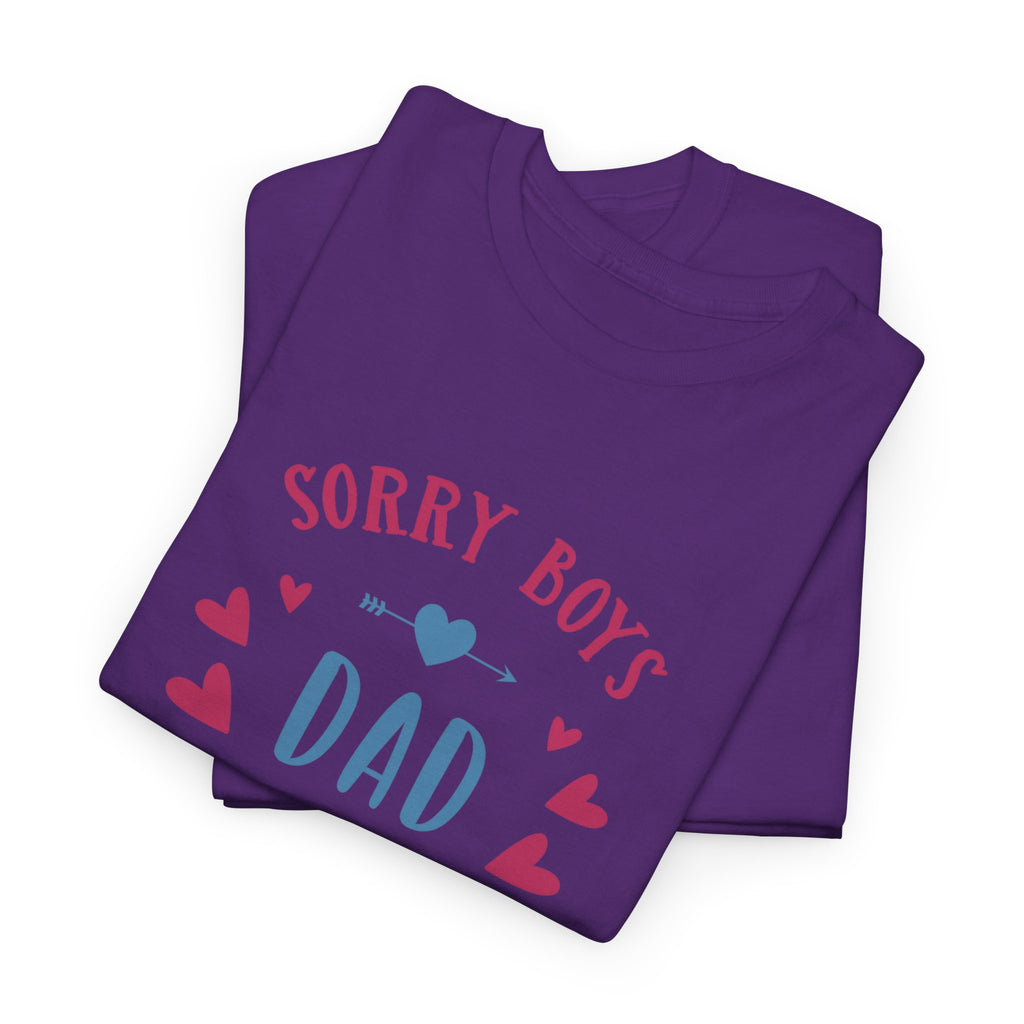 Dad T-Shirt — “Sorry Boys Dad Is My Valentine” Funny Father’s Day / Valentine Tee