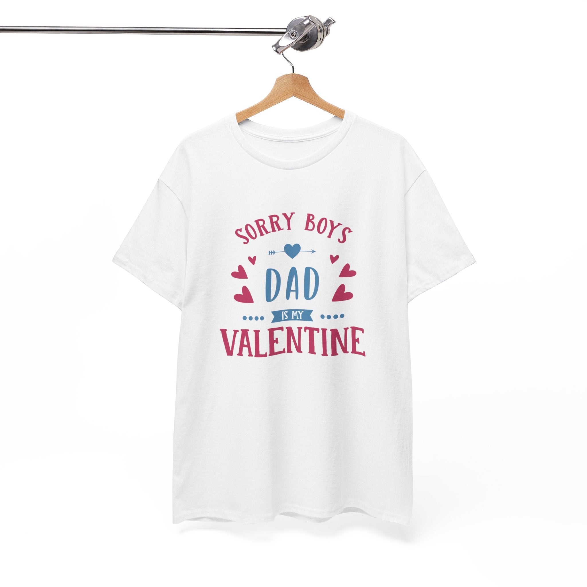 Dad T-Shirt — “Sorry Boys Dad Is My Valentine” Funny Father’s Day / Valentine Tee