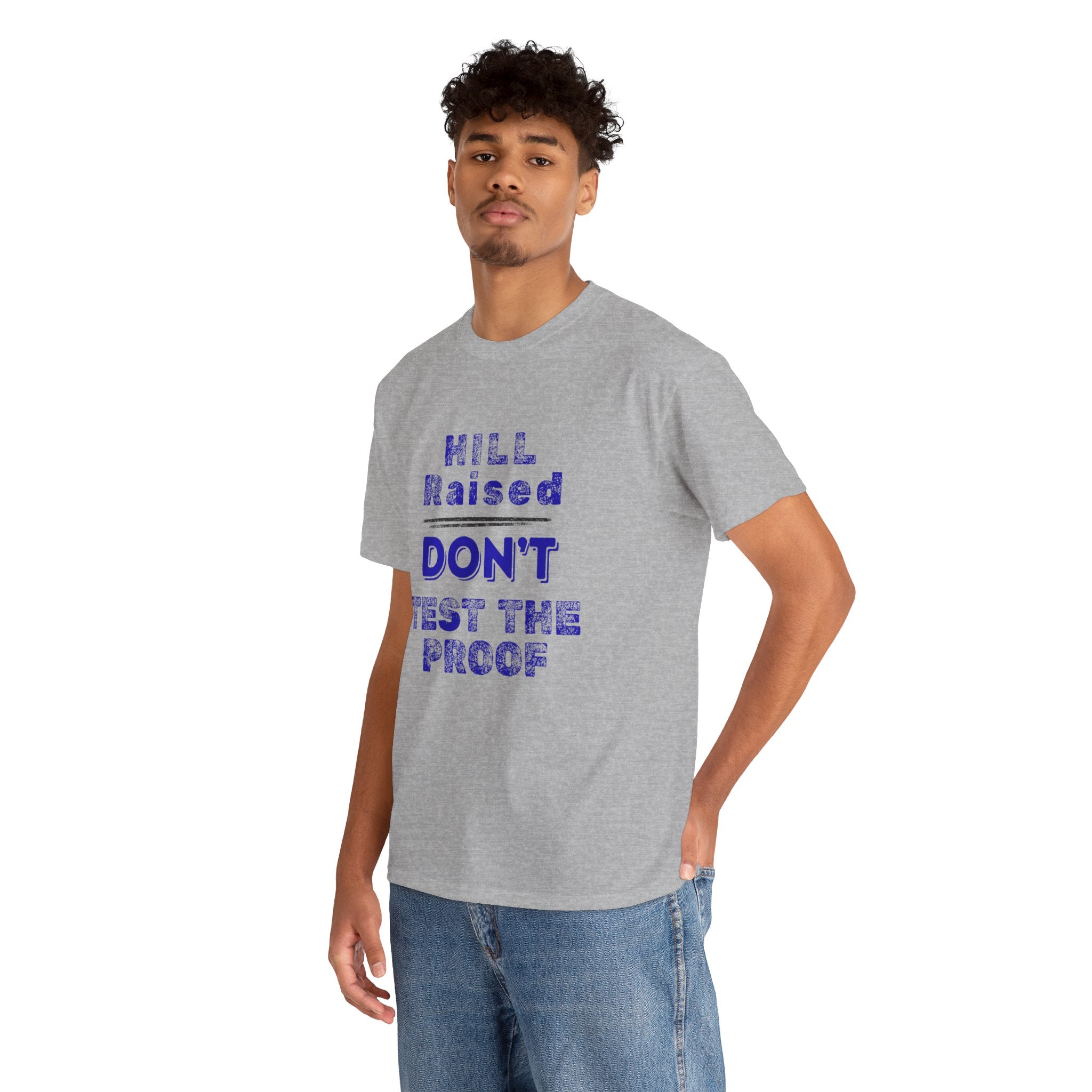 Hill Raised "Don't Test the Proof" T-Shirt