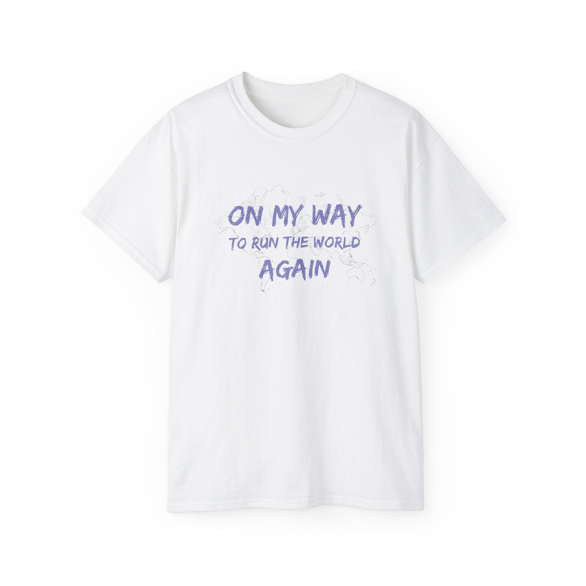 On My Way to Run the World Again T-Shirt — Motivational Graphic Tee