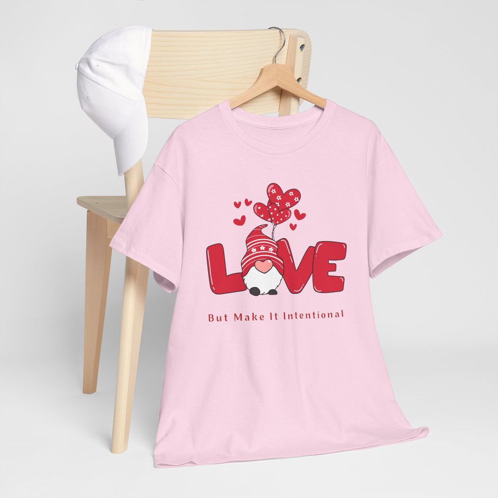 Love Heart T-Shirt — "Love" Graphic with "But Make It Intentional"