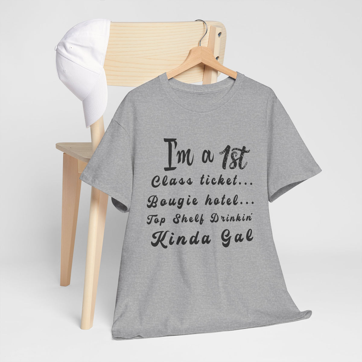 I'm a 1st Class Ticket, Bougie Hotel, Top Shelf Drinking Kinda Gal T-Shirt