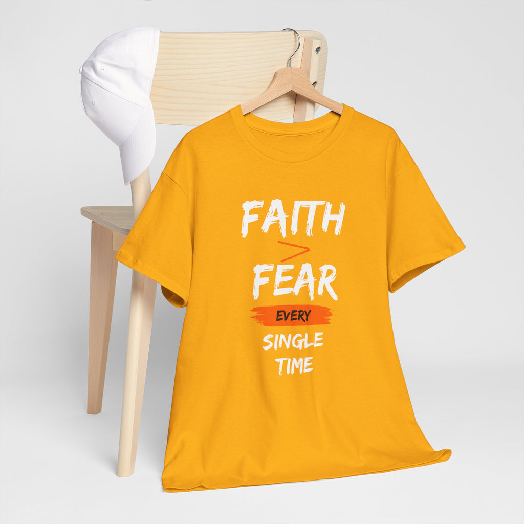Faith Over Fear T‑Shirt — "Faith > Fear Every Single Time" Inspirational Tee