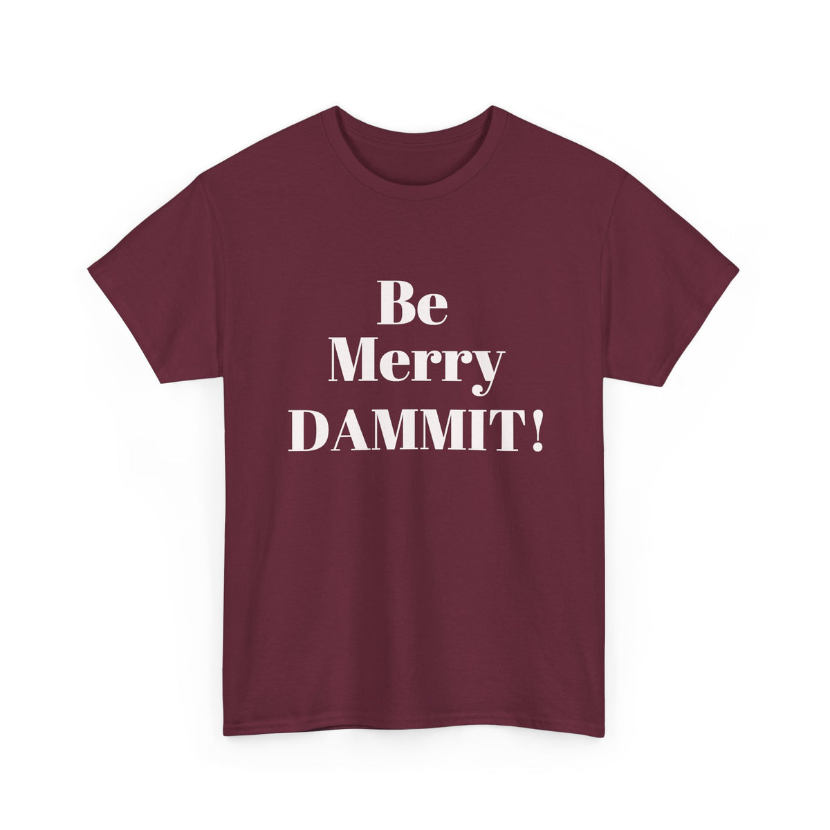 Be Merry DAMMIT! Christmas Humor T-Shirt