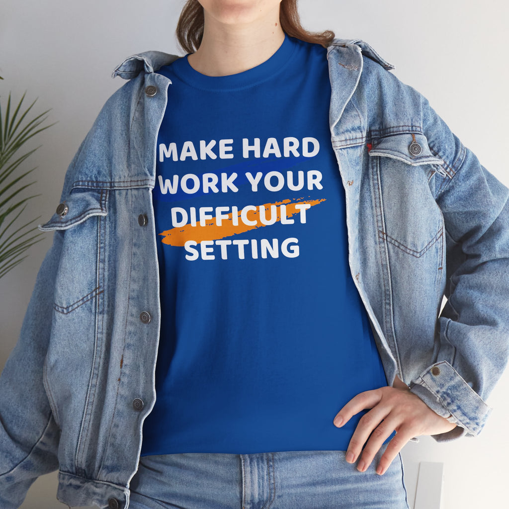 Motivational Tee — “Make Hard Work Your Difficult Setting” Graphic Shirt