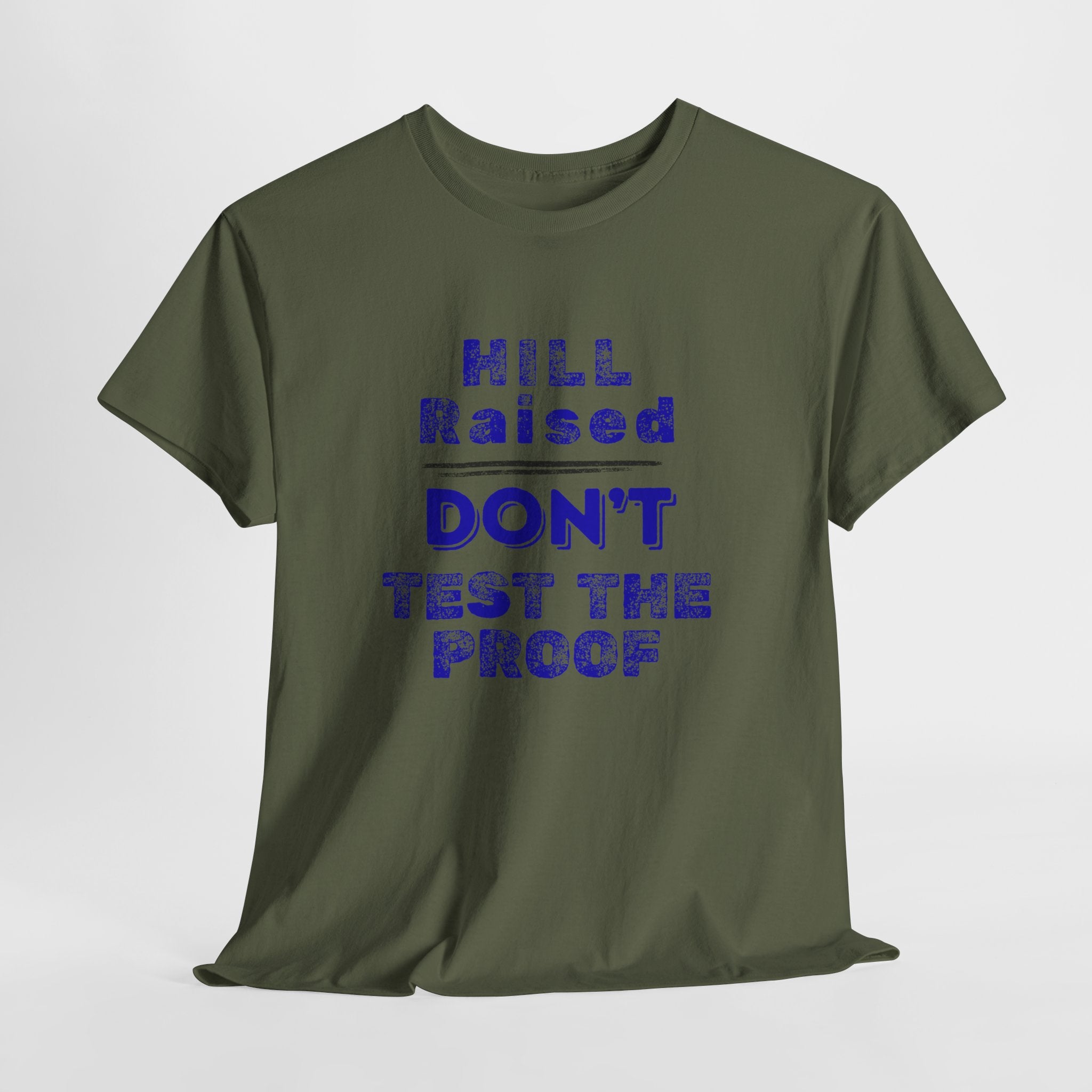 Hill Raised "Don't Test the Proof" T-Shirt