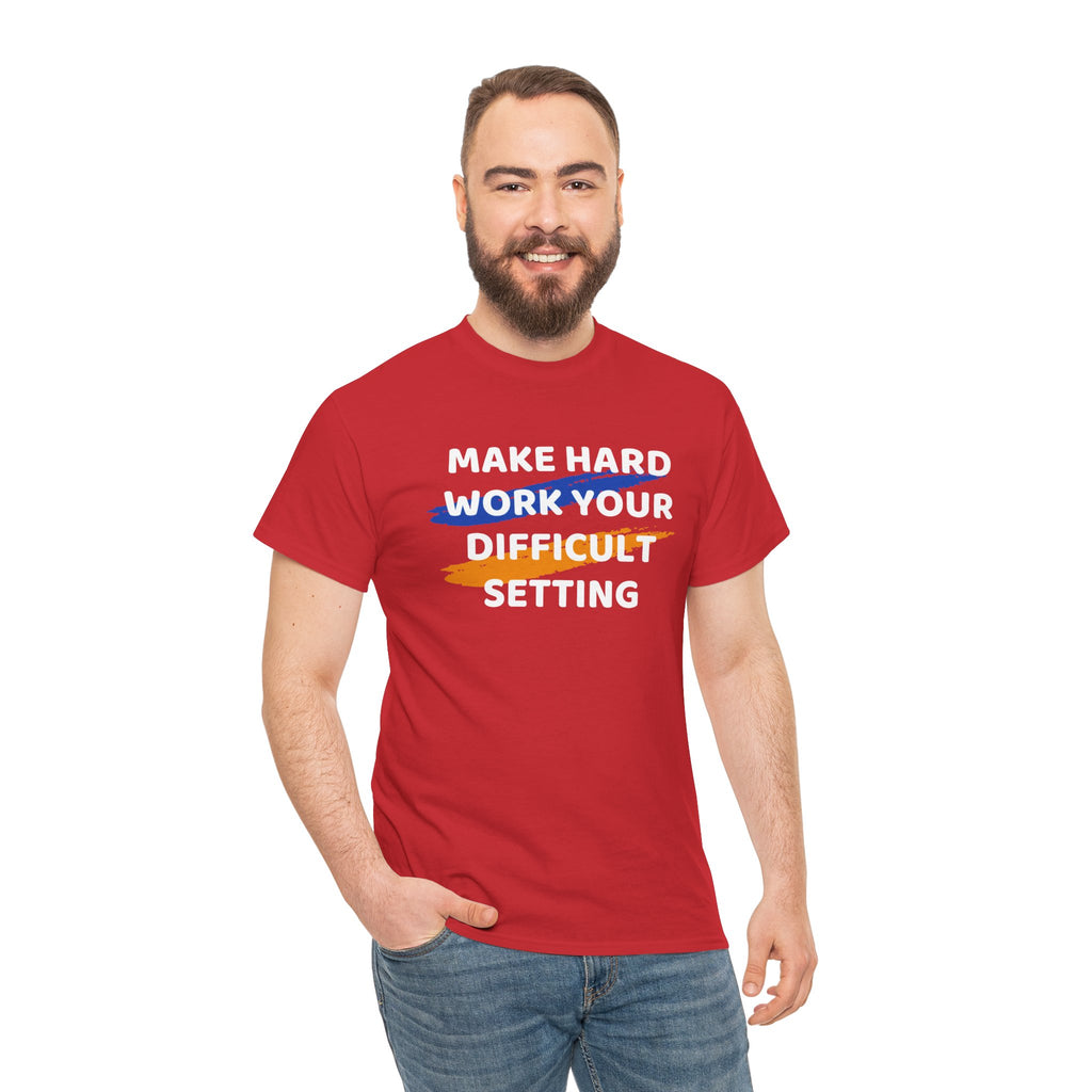 Motivational Tee — “Make Hard Work Your Difficult Setting” Graphic Shirt