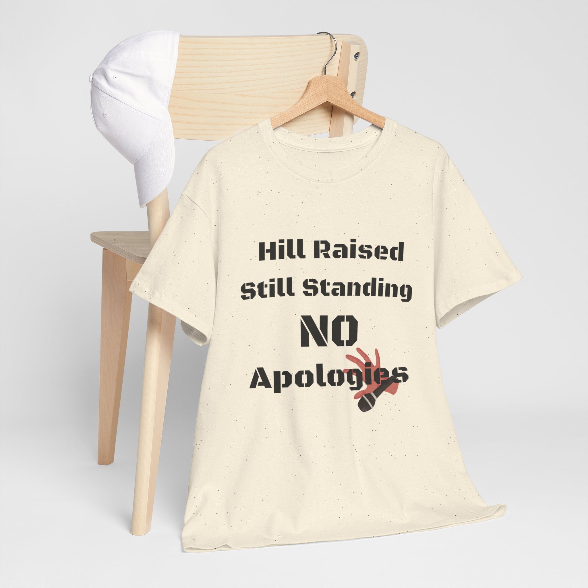 T-Shirt — “Hill Raised Still Standing NO Apologies” Inspirational Graphic Tee