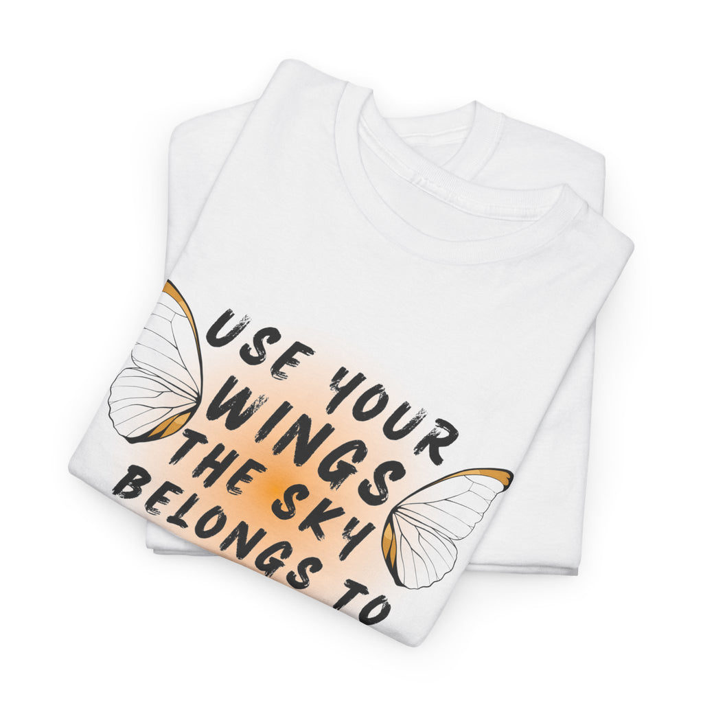 T-Shirt — "Use Your Wings, The Sky Belongs to No One" Inspirational Graphic Tee