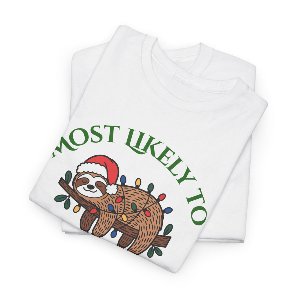 Most Likely to Leave Decorations Up Until February Sloth T-Shirt