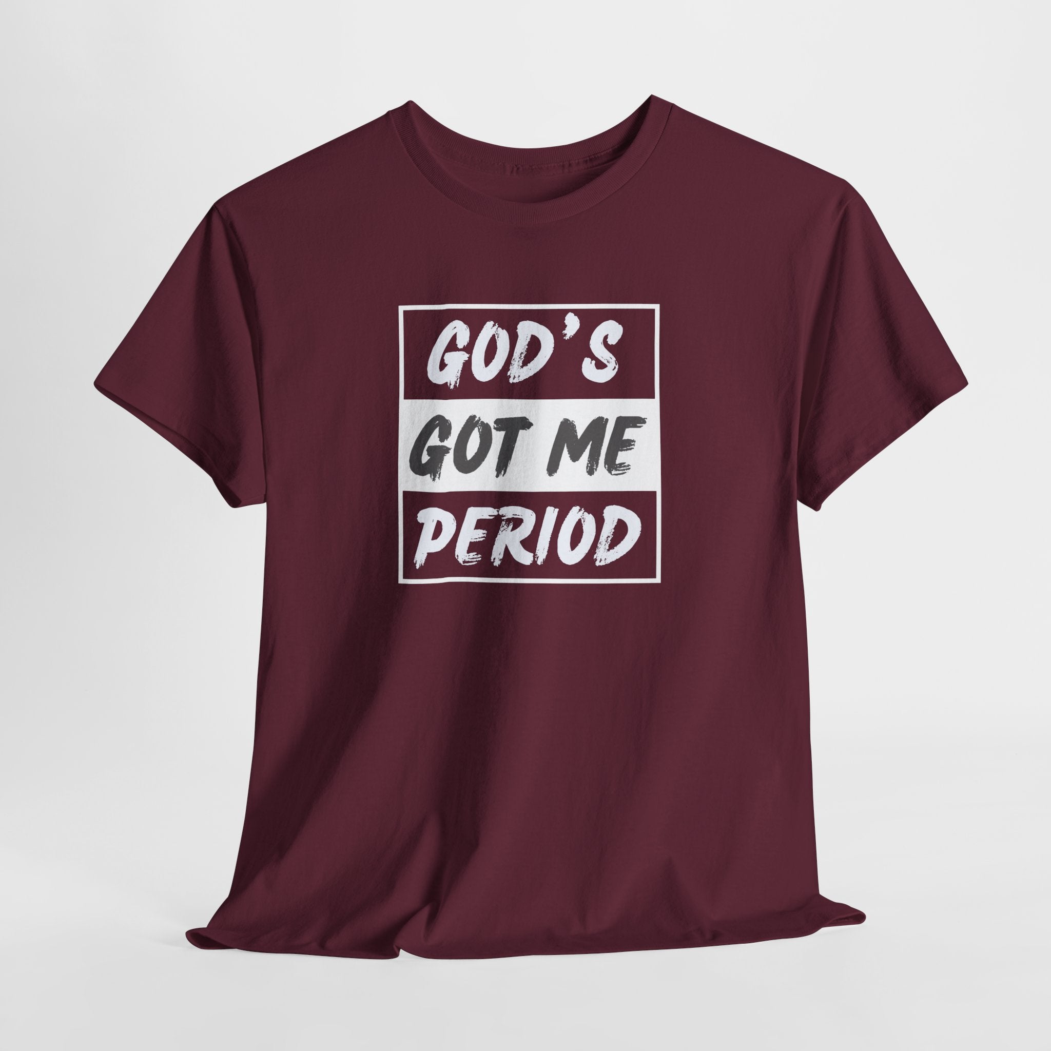 God's Got Me Period T-Shirt — Christian Faith Graphic Tee