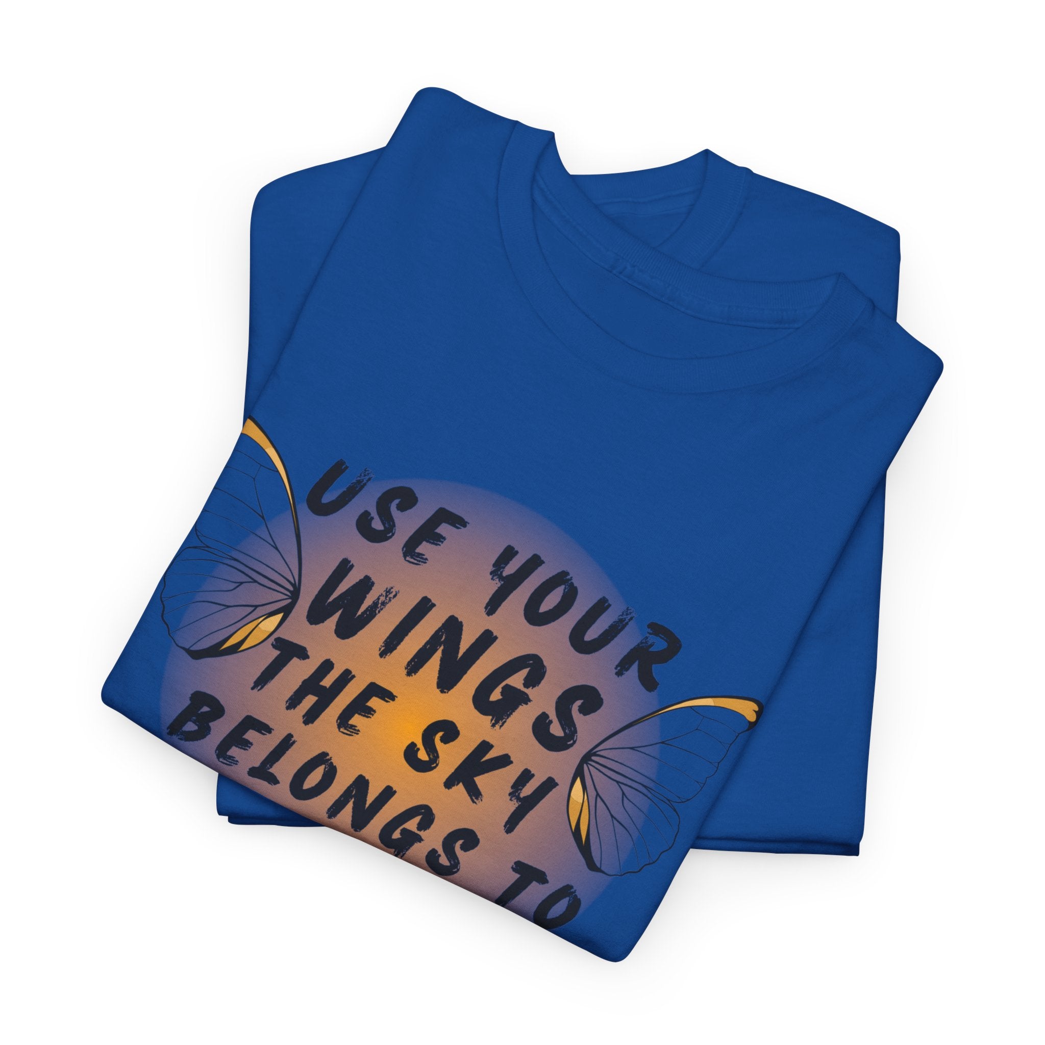 T-Shirt — "Use Your Wings, The Sky Belongs to No One" Inspirational Graphic Tee