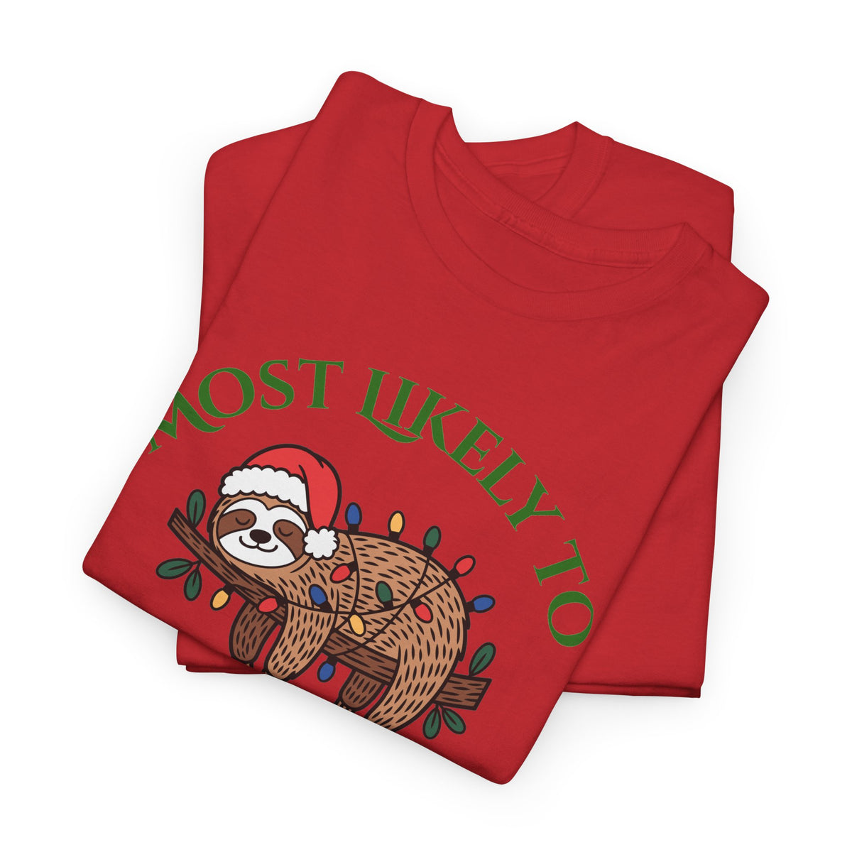 Most Likely to Leave Decorations Up Until February Sloth T-Shirt