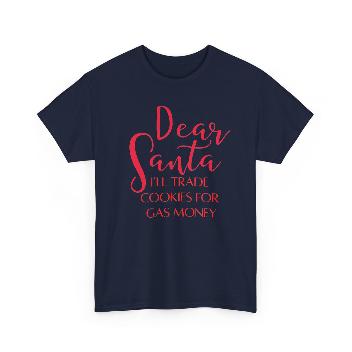 Dear Santa I’ll Trade Cookies for Gas Money Christmas T-Shirt