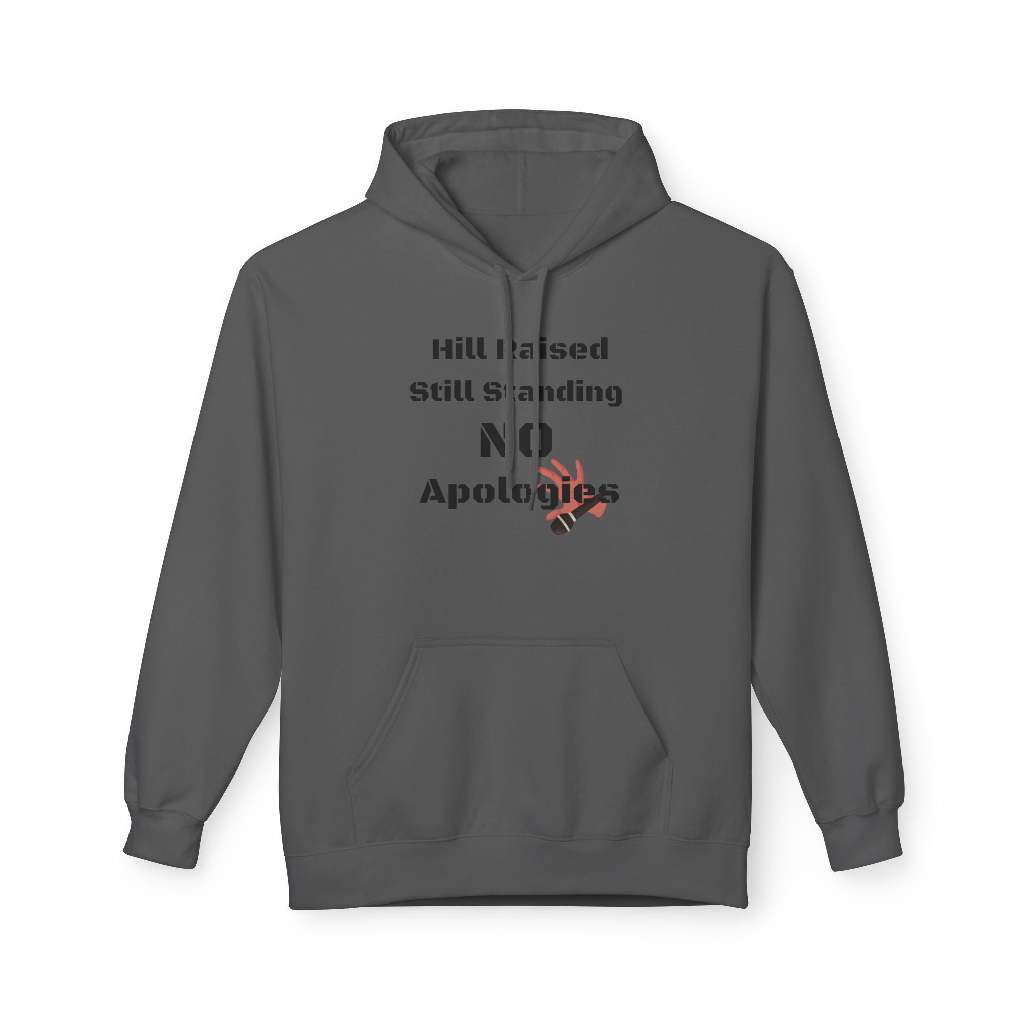 Hoodie — Hill Raised Still Standing NO Apologies Inspirational Graphic Hoodie