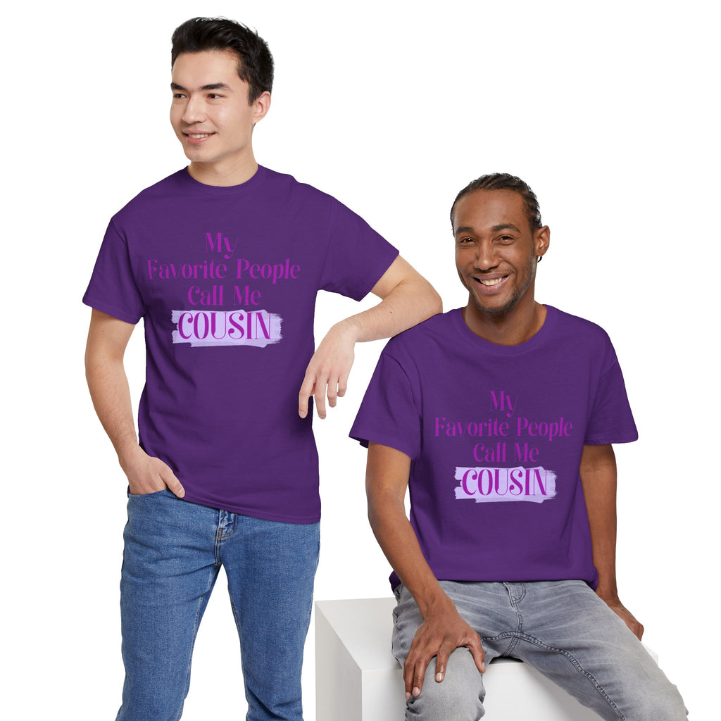 Cousin T-Shirt — "My Favorite People Call Me Cousin" Graphic Tee