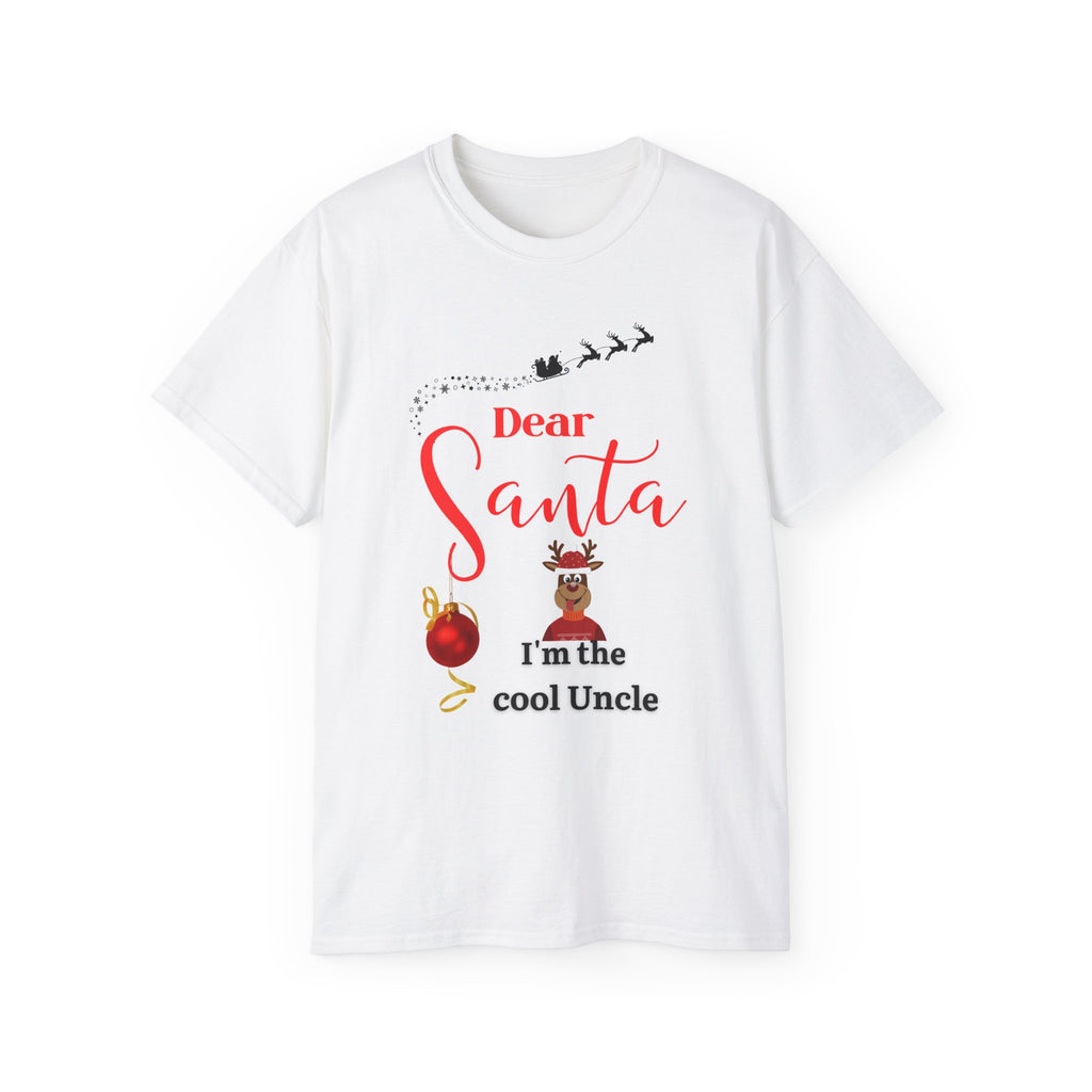 Dear Santa, Cool Uncle Tee, Funny Christmas Gift, Holiday T-Shirt, Unisex Cotton Shirt, Family Gatherings, Uncle Humor Apparel