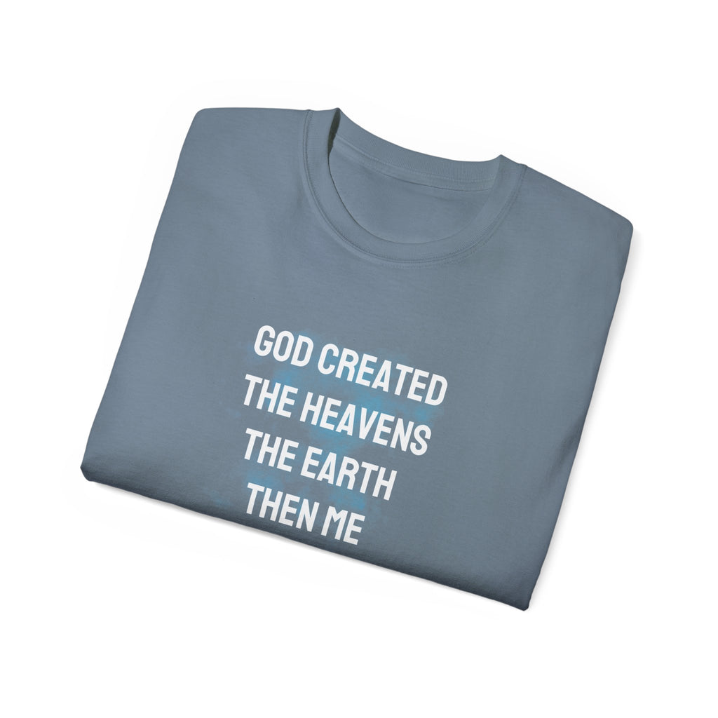 Faith Verse T-Shirt — "God Created the Heavens, the Earth, Then Me" Inspirational Tee