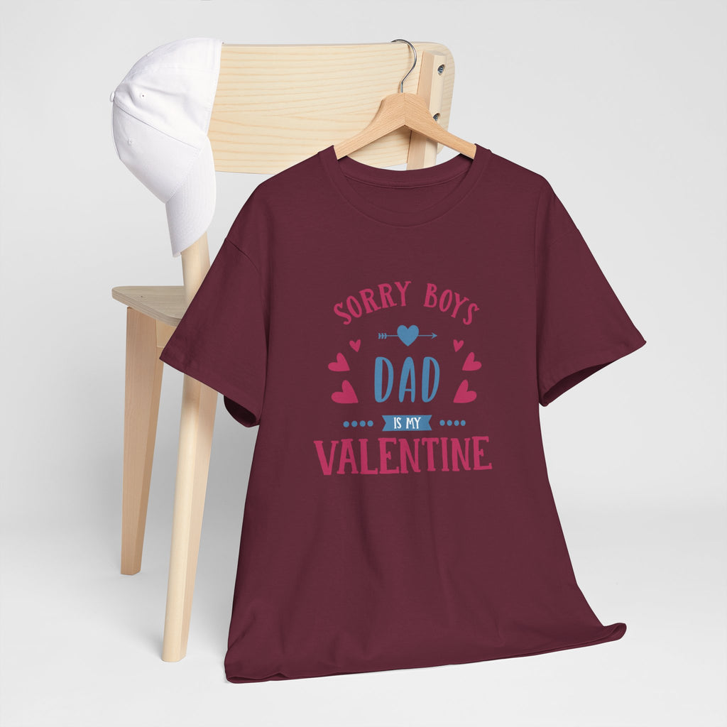 Dad T-Shirt — “Sorry Boys Dad Is My Valentine” Funny Father’s Day / Valentine Tee