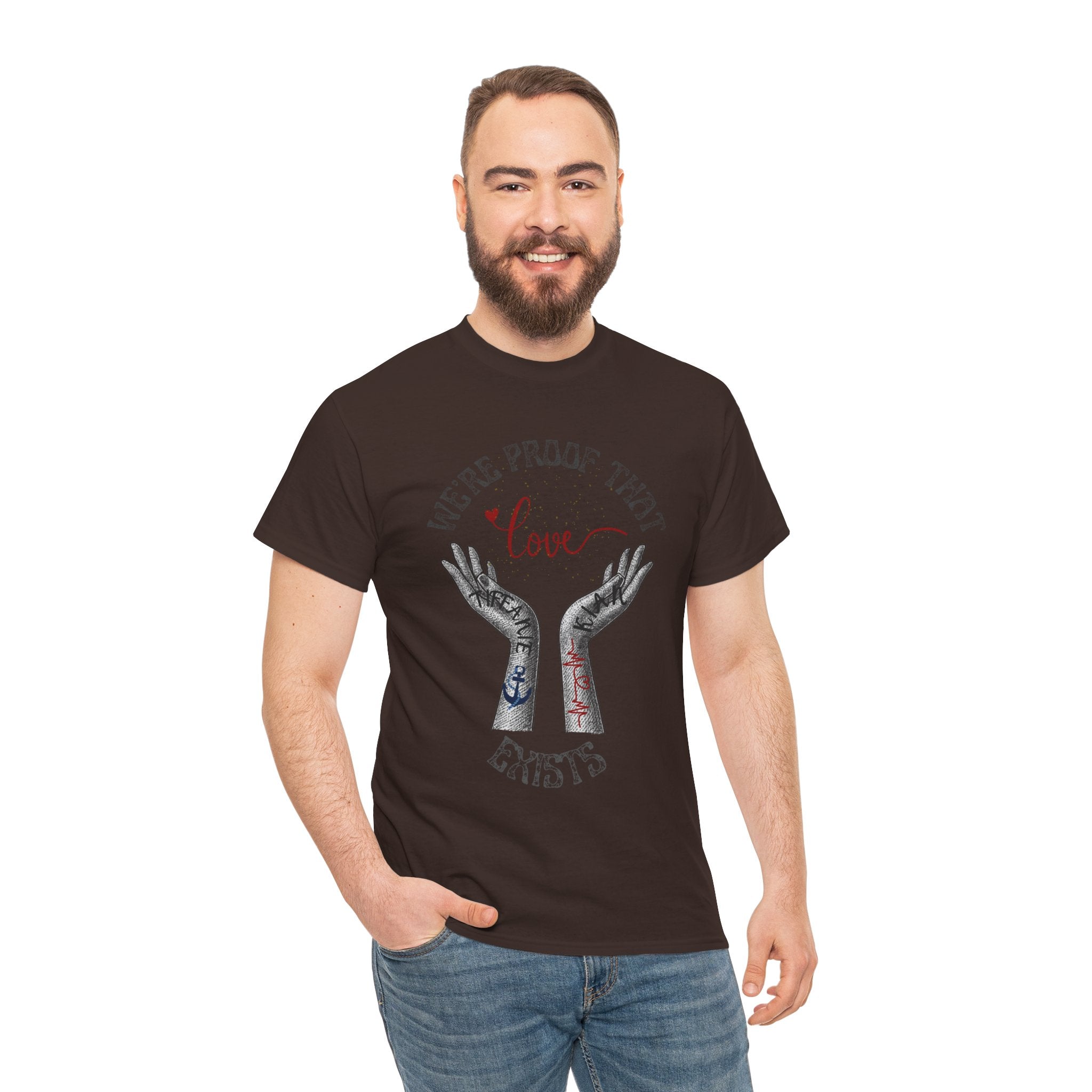 “We’re Proof That Love Exists” Tattooed Hands T-Shirt