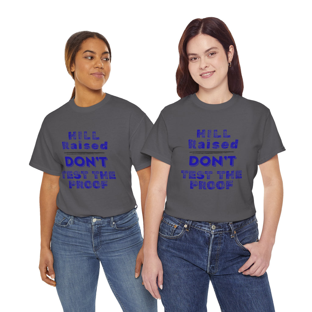 Hill Raised "Don't Test the Proof" T-Shirt