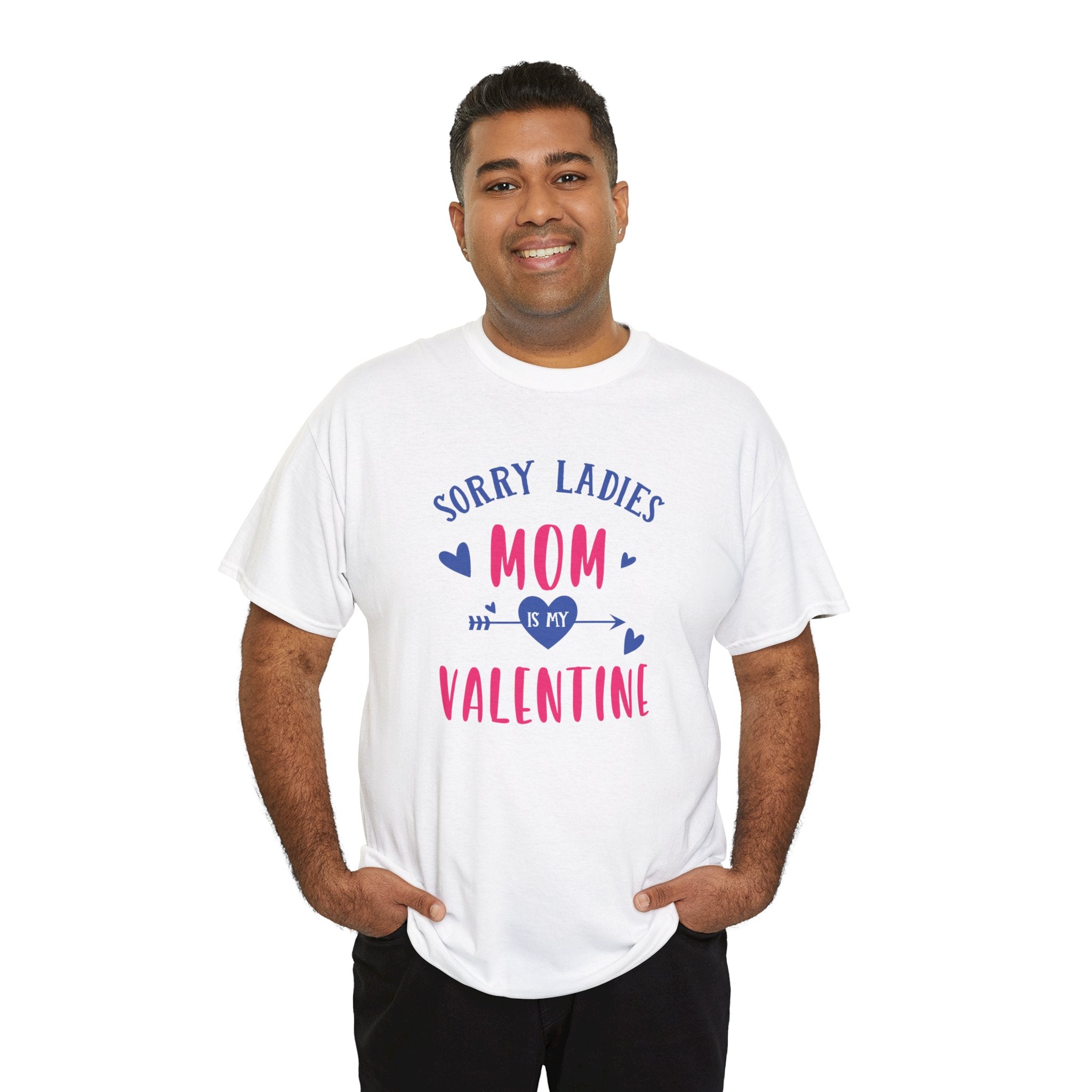 Valentine Tee — "Sorry Ladies Mom Is My Valentine" Cute Mom Valentine T-Shirt