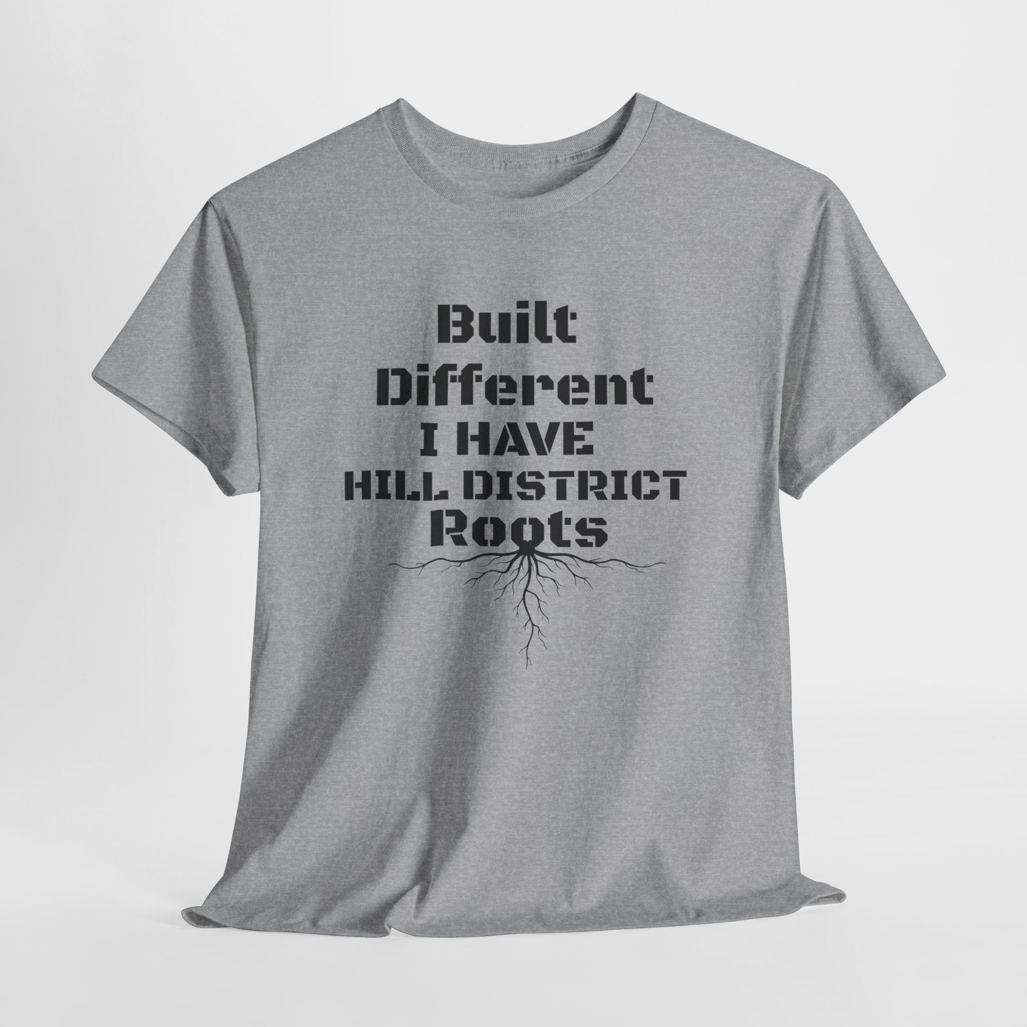 Hill District Roots T-Shirt — "Built Different I Have Hill District Roots" Heritage Tee