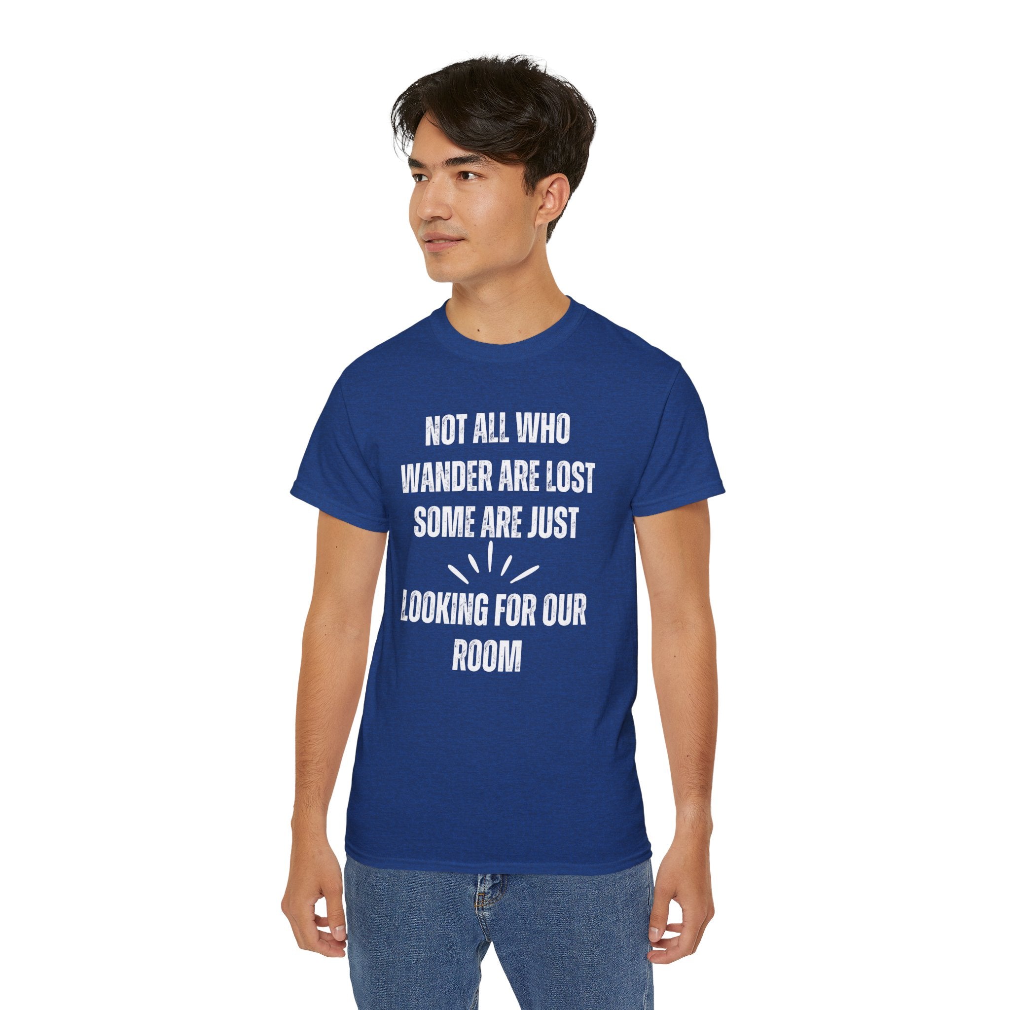 Funny Dorm Vacation T-Shirt - "Not All Who Wander Are Lost, Some Are Just Looking for Our Room"